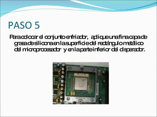 PASO 5
P rac lo a e c njunto e
 a o cr l o            nfria o a liq unafinac p d
                            d r, p ue         aa e
 g s d s o e las e ied l re tá ulo m tá o
   ra a e ilic na n up rfic e c ng          e lic
 d l m ro ro e a o y e lap rteinfe r d l d p ra o
   e ic p c s d r       n    a      rio e is a d r.
 