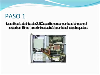 PASO 1
Lo a elab híad 3 ” uetie c m a ió c n e
  c lic  a    e .5 q    ne o unic c n o l
 e rio En e s intro uc launid d d d q te .
  xte r.   lla e   d irá     a e is ue s
 
