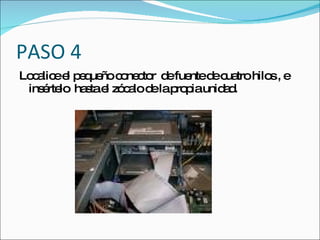 PASO 4
Lo a ee p q ño c ne to d fue d c trohilo , e
  c lic l e ue o c r e nte e ua         s
 ins rte ha tae zó a d lap p unid d
    é lo s l c lo e ro ia        a.
 