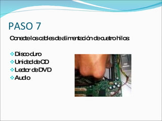 PASO 7
C ne telo c b sd a e c n d c tro hilo :
 o c     s a le e lim nta ió e ua    s

Dis od
    c uro
Unid dd C
      a e D
Le to d DVD
   c r e
Aud io
 