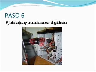 PASO 6
Fijelata tay p c d ac rra e g b te
        rje   ro e a e r l a ine .
 