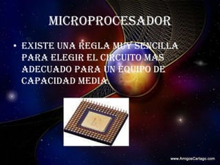 MICROPROCESADORExiste una regla muy sencilla para elegir el circuito mas adecuado para un equipo de capacidad media.