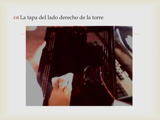  La tapa del lado derecho de la torre


                         
 