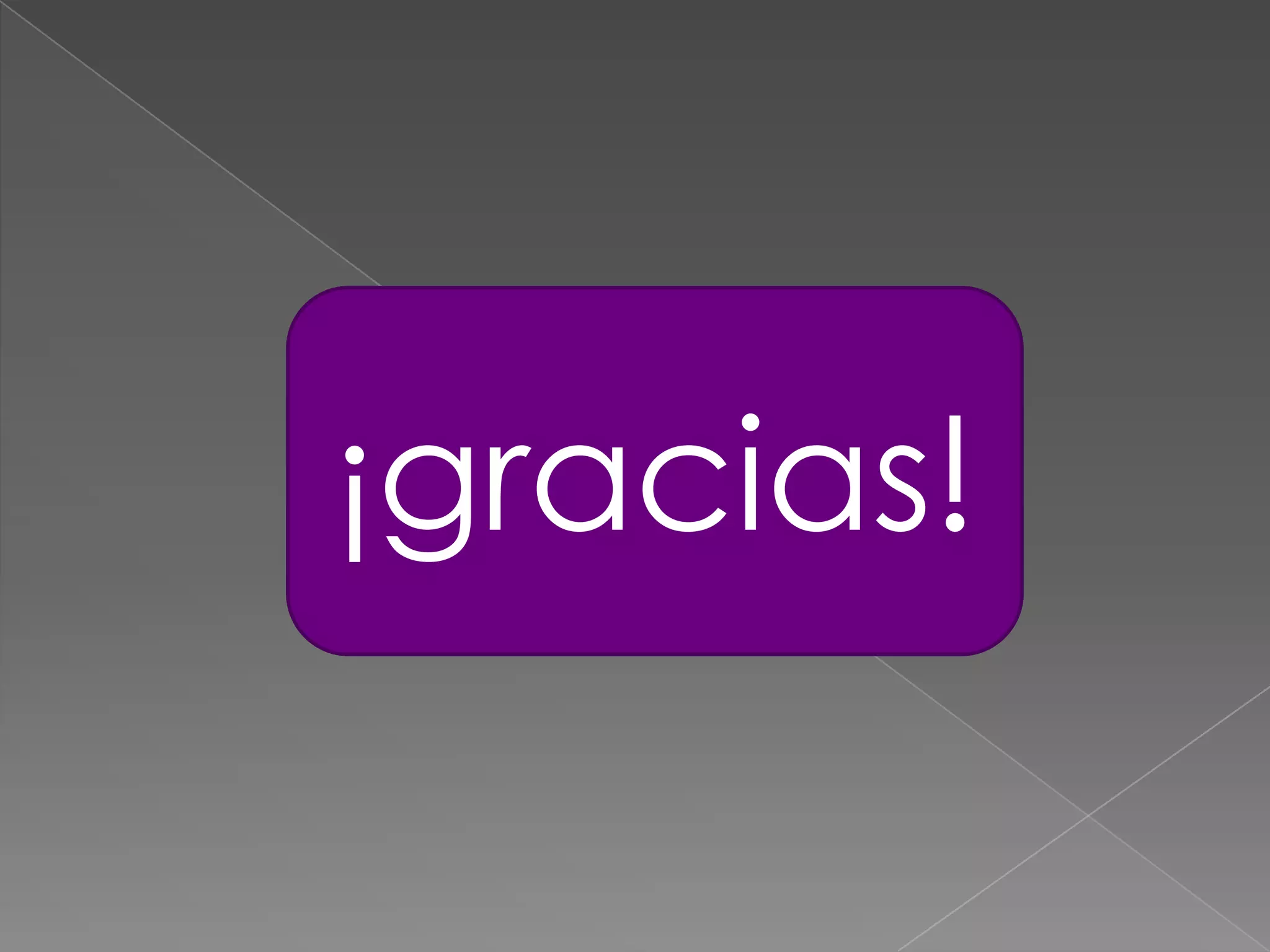 ¡gracias!
 