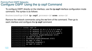 26
© 2016 Cisco and/or its affiliates. All rights reserved. Cisco Confidential
Point-to-Point OSPF Networks
Configure OSPF...