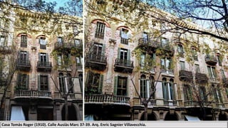 Casa Tomàs Roger (1910). Calle Ausiàs Marc 37-39. Arq. Enric Sagnier Villavecchia.
 