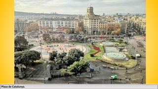 Plaza de Catalunya.
 