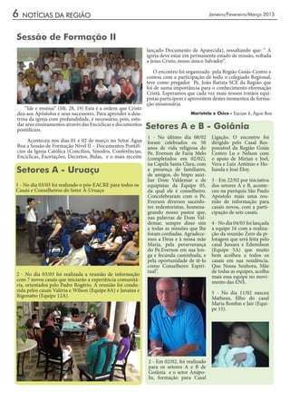 6   NOTÍCIAS DA REGIÃO                                                                      Janeiro/Fevereiro/Março 2013



Sessão de Formação II
                                                              lançado Documento de Aparecida), ressaltando que: “ A
                                                              igreja deve estar em permanente estado de missão, voltada
                                                              a Jesus Cristo, nosso único Salvador”.

                                                                 O encontro foi organizado pela Região Goiás-Centro e
                                                              contou com a participação de todo o colegiado Regional,
                                                              teve como pregador Pe. João Batista SCE da Região que
                                                              foi de suma importância para o conhecimento eformação
                                                              Cristã. Esperamos que cada vez mais nossos irmãos equi-
                                                              pistas participem e aproveitem destes momentos de forma-
                                                              ção missionária.
    “Ide e ensinai” (Mt. 28, 19) Esta é a ordem que Cristo
deu aos Apóstolos e seus sucessores. Para aprender a dou-                         Maristela e Chico - Equipe 6, Água Boa
trina da igreja com profundidade, é necessário, pois, estu-
dar seus ensinamentos através das Encíclicas e documentos
pontifícios.                                                  Setores A e B - Goiânia
                                                              1 - No último dia 08/02        Ligação. O encontro foi
     Aconteceu nos dias 01 e 02 de março no Setor Água        foram celebrados os 50         dirigido pelo Casal Res-
Boa a Sessão de Formação Nível II – Documentos Pontifí-       anos de vida religiosa do      ponsável da Região Goiás
cios da Igreja Católica (Concílios, Sínodos, Conferências,    Pe. Everson de Faria Melo      Centro Lu e Nelson com
Encíclicas, Exortações, Decretos, Bulas, e o mais recente     (completados em 02/02),        o apoio de Mirian e Joel,
                                                              na Capela Santa Clara, com     Vera e Luiz Antônio e Ho-
Setores A - Uruaçu                                            a presença de familiares,
                                                              de amigos, do bispo auxi-
                                                                                             lianda e José Eloy.

                                                              liar Dom Valdemar e de         3 - Em 22/02 por iniciativa
1 - No dia 03/03 foi realizado o pós-EACRE para todos os      equipistas da Equipe 05,       dos setores A e B, aconte-
Casais e Conselheiros do Setor A-Uruaçu                       da qual ele é conselheiro.     ceu na paróquia São Paulo
                                                              Concelebraram com o Pe.        Apóstolo mais uma reu-
                                                              Everson diversos sacerdo-      nião de informação para
                                                              tes redentoristas, homena-     casais novos, com a parti-
                                                              geando nosso pastor que,       cipação de sete casais.
                                                              nas palavras de Dom Val-
                                                              demar, sempre disse sim        4 - No dia 04/03 foi lançada
                                                              a todas as missões que lhe     a equipe 16 com a realiza-
                                                              foram confiadas. Agradece-     ção da reunião Zero da pi-
                                                              mos a Deus e à nossa mãe       lotagem que será feita pelo
                                                              Maria, pela perseverança       casal Jussara e Edemilson
                                                              do Pe.Everson em sua lon-      (Equipe 5A) que muito
                                                              ga e fecunda caminhada, e      bem acolheu a todos os
                                                              pela oportunidade de tê-lo     casais em sua residência.
                                                              como Conselheiro Espiri-       Que Nossa Senhora, Mãe
                                                              tual”.                         de todas as equipes, acolha
2 - No dia 03/03 foi realizada a reunião de informação                                       mais essa equipe no movi-
com 7 novos casais que iniciarão a experiência comunitá-                                     mento das ENS.
ria, orientados pelo Padre Rogério. A reunião foi condu-
zida pelos casais Valéria e Wilson (Equipe 8A) e Janaína e                                   5 - No dia 11/02 nasceu
Rigonatto (Equipe 12A).                                                                      Matheus, filho do casal
                                                                                             Maria Bonfim e Jair (Equi-
Setor A - Uruaçu                                                                             pe 15).




                                                              2 - Em 02/02, foi realizado
                                                              para os setores A e B de
                                                              Goiânia e o setor Anápo-
                                                              lis, formação para Casal
 