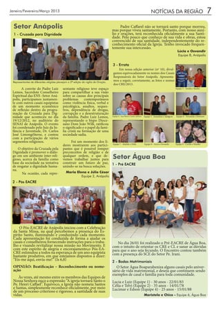 Janeiro/Fevereiro/Março 2013                                                                                                         NOTÍCIAS DA REGIÃO                                          7
  Setor Anápolis                                                                           Padre Caffarel não se tornará santo porque morreu,
                                                                                     mas porque viveu santamente. Portanto, com nosso auxí-
  1 - Cruzada para Dignidade                                                         lio e orações, terá reconhecida oficialmente a sua Santi-
                                                                                     dade. Pelo pouco que conheço de sua vida e obras, estou
                                                                                     convencido de sua santidade, independentemente do re-
                                                                                     conhecimento oficial da Igreja. Tenho invocado frequen-
                                                                                     temente sua intercessão.
                                                                                                                                                                   Lúcia e Osvandir
                                                                                                                                                                   Equipe 8, Anápolis

                                                                                     3 - Errata
                                                                                          Em nossa edição anterior (nº 10), divul-
                                                                                      gamos equivocadamente os nomes dos Casais
                                                                                      Responsáveis do Setor Anápolis. Apresenta-
 Representantes de diferentes religiões planejam a 2ª edição da vigília de Oração.
                                                                                      mos a seguir, corretamente, as fotos e nomes
                                                                                      dos CRE/2013.
       A convite do Padre Luiz              sentante religioso teve espaço                                                                                       Equipe 3 - Amália e Basílio
 Lemos, Sacerdote Conselheiro               para compartilhar a sua visão
 Espiritual das ENS -Setor Aná-             sobre as causas dos principais
 polis, participamos juntamen-              problemas contemporâneos
 te com outros casais equipistas            como violência física, verbal e
 de um momento ecumênico                    psicológica, assaltos, seques-
 de reflexão dentro da progra-              tros, dependência de drogas,
 mação da Cruzada para Dig-                 corrupção e a desestruturação
 nidade que aconteceu no dia                da família. Padre Luiz Lemos,            Equipe 4 - Ana Flávia e Carlos Adriano   Equipe 5 - Joanedina e Adelgício   Equipe 6 - Fernanda e Emerson
 19/12/2012, no auditório do                representando o bispo Dioce-
 SENAI de Anápolis. O evento                sano Dom João Wilk, ratificou
 foi coordenado pelo Juiz da In-            o significado e o papel da famí-
 fância e Juventude, Dr. Carlos             lia cristã na formação de uma
 José LimongiSterse, e contou               sociedade sadia.
 com a participação de vários
 segmentos religiosos.                           Foi um momento dos lí-
                                            deres mostrarem aos partici- Equipe 7 - Matilde e Zildo                           Equipe 8 - Lúcia e Osvandir        Equipe 9 - Cecília e Wander

     O objetivo da Cruzada pela             pantes que é possível romper
 Dignidade é promover o diálo-              preconceitos de religião e de
 go em um ambiente inter-reli-
 gioso, acerca da família como
                                            qualquer ordem, e que de-
                                            vemos trabalhar juntos para              Setor Água Boa
 base da sociedade na tentativa             construir um futuro de paz, 1 - Pré EACRE
 de resgatar a dignidade huma-              unindo-se na busca soluções.
 na.
       Na ocasião, cada repre-                 Maria Elena e Júlio César
                                                        Equipe 2, Anápolis
 2 - Pós EACRE




     O Pós-EACRE de Anápolis iniciou com a Celebração
 da Santa Missa, na qual percebemos a presença do Es-
 pírito Santo, iluminando e conduzindo cada momento.
 Cada apresentação foi conduzida de forma a ajudar os
 casais e conselheiros fornecendo instruções para o traba-                              No dia 26/01 foi realizado o Pré-EACRE de Água Boa,
 lho e visando revitalizar nossa missão no Movimento. E                              com o intuito de orientar os CRE e CL e sanar as dúvidas
 com este espírito de alegria e encorajamento,o Pós-EA-                              para que o ano seja fecundo. O Encontro contou também
 CRE estimulou a todos na esperança de um ano equipista                              com a presença do SCE do Setor Pe. Irani.
 bastante produtivo, em que estejamos dispostos a dizer:
 “Eis-me aqui, envia-me!” (Is 6,8)                                                   2 - Bodas Matrimoniais
 OPINIÃO: Beatificação – Reconhecimento ou nome-                                        O Setor Água Boaparabeniza alguns casais pelo aniver-
 ação                                                                                sário de vida matrimonial, e deseja que continuem sendo
                                                                                     exemplos de casal e família para toda comunidade.
    Às vezes, até mesmo entre os membros das Equipes de
 Nossa Senhora ouço a expressão “A igreja tornará Santo o                            Lucia e Luiz (Equipe 1) - 30 anos - 22/01/83
 Pe. Henri Caffael”. Equívoco, a Igreja não nomeia Santos                            Célia e Telvi (Equipe 2) - 35 anos - 14/01/78
 e Santas, simplesmente reconhece oficialmente, por meio                             Lucimar e Edson (Equipe 4) - 25 anos - 15/01/88
 de um processo criterioso e rigoroso, a santidade de suas
 vidas.                                                                                                                       Maristela e Chico - Equipe 6, Água Boa
 