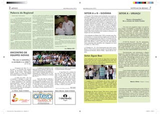 Abril/Maio/Junho 20132
Queridos amigos e irmãos equipistas,
É com muita alegria que nos dirigimos a cada
um de vocês e dessa vez de uma maneira muito especial,
com a sensação de missão cumprida. Como vocês sabem
estamos ﬁnalizando nossa missão no movimento como ca-
sal Regional em agosto próximo.
Parece que foi ontem que nosso telefone tocou
e era o Nivaldo da Nilza com o convite para assumirmos a
missão na nova Região que estava se formando. Meu Deus,
ﬁcamos sem ar e sem palavras na hora. E agora o que dizer?
Nossa vontade na hora era dizer não. Como iríamos assumir
tal responsabilidade? Mas ao mesmo tempo não podíamos
dizer não a mais um chamado. Precisávamos pensar. Pen-
samos e rezamos por uma semana e então resolvemos dizer
sim a mais essa missão.
Baseados sempre na palavra de Deus que diz
“Não vim para ser servido, mas para servir.” Esse foi sem-
pre o pensamento que nos orientou até hoje. E se consegui-
mos fazer alguma coisa, caminhar e nos esforçar na tentati-
va da construção do Reino entre nós, não ﬁzemos mais do
que nossa obrigação, pois tudo foi obra de Deus e do Seu
Espírito.
Sabíamos que o nosso trabalho como CRR era
importante, mas como está escrito no Manual “A Respon-
sabilidade nas equipes de Nossa Senhora”: “Não estamos
jamais preparados para uma responsabilidade, nem para
o serviço que dela decorre. Mas é preciso crer que com esse
olhar de amor, que é o chamado, e com nossa cooperação
perseverante, o Senhor se manifesta e faz crescer em nós os
dons que nos conﬁou para que partilhássemos. É preciso
crer que esses dons ,e cada casal têm os seus, são aqueles
que nos serão necessários no momento certo para o nível
de responsabilidade que será o nosso.”
Não temos dúvidas em aﬁrmar que estes dons
foram alimentados também pela nossa participação nos
principais eventos programados.
Os Encontros do Colegiado Nacional, os En-
contros do Colegiado Provincial, As Sessões de formação,
os EACRES, etc... Pois nestes, tivemos a oportunidade de
estarmos em companhia de casais equipistas e SCE do Bra-
sil todo e de nossa Região, e desta forma renovar nossas
forças e crescer na espiritualidade.
Temos é que agradecer sempre a DEUS, estes
presentes onde colhíamos frutos para uma renovada vivên-
cia Cristã. Portanto queridos amigos não desperdicem essa
grande e maravilhosa oportunidade de crescimento que o
movimento nos oferece através do serviço e sempre que
forem convidados para qualquer missão não digam não a
Deus.
Agradecemos do fundo do nosso coração o ca-
rinho e a conﬁança que sempre tiveram em nós e no nosso
trabalho.Gostaríamos também de agradecer a cada CRS que
nestes quatro anos nos ajudaram nesta caminhada: Arani e
Neco, Lucimara e Juliano (Água-Boa), Mª Helena e Juli-
nho, Holianda e J.Eloy (Anápolis), Mirian e Joel, Mary e
Onir, Vera e Luiz Antônio (Goiânia), e também ao nosso
casal secretário que tanto nos ajudou nesta missão em todos
os eventos da Região Lazara e Edson. Que a dedicação e o
esforço destes casais sejam um exemplo para cada casal
Aconteceu nos dias 13 e 14
de abril, o 1º Encontro das Equipes
Novas, da Província Centro Oeste,
Região Goiás Centro. Participaram
desse momento 21 casais das cidades
de Goiânia, Anápolis e Uruaçu.
A partir do tema: “Eu sou
o Caminho, a Verdade e a Vida” (Jo
14, 6), os presentes foram convidados
a reﬂetir pautando-se nos seguintes
questionamentos: Quem nos guia?
Para onde vamos? O que levamos?
Quem vai conosco? Foi sem dúvi-
da um momento forte de formação e
crescimento espiritual.
Palavra do Regional
ENCONTRO DE
EQUIPES NOVAS
Lu e Nelson (CRR)
ARTIGO
Lu e Nelson - Equipe 1A Goiânia Telma e Maurício - Equipe 1A GoiâniaVanusa e Deusamar - Equipe 6A Goiânia
equipista. E é claro, não podemos nos esquecer dos nossos
queridos SCEs padre Erasmo 2009 a 2011 e padre João Ba-
tista 2011 a 2013 que foram fundamentais nesta missão que
nos foi conﬁada.
Acolhemos com muito carinho o futuro casal
Regional Débora e Marcos. Um casal muito querido, que
tem muito amor pelo movimento e muita disposição para
trabalhar para Deus.
Um grande e forte abraço a todos.
Any e Carlos
Equipe 14, Nossa Senhora de Nazaré - Setor Anápolis
“Eu sou o caminho,
a verdade e a vida”
(Jo 14, 6)
A equipe de formadores con-
duziu de forma maestral cada uma das
situações propostas. Poesia, teatro, ri-
mas e muita seriedade possibilitou a
ampliação do conhecimento em rela-
ção ao Carisma, a Mística e a vivência
dos PCE’s.
Após dois dias de reﬂexão e
estudo e cientes de que “Crescemos
em santidade na medida em que, ama-
dos por Deus, crescemos em seu amor
e, crescendo em seu amor, crescemos
no amor fraterno”, os casais foram
convidados a ﬁrmar, diante de Deus, o
compromisso de seguir as orientações
e esclarecimentos reforçados.
O que ﬁcou foi a certeza de
que Ser um Casal Equipista é fazer
parte de um grupo que tem como
guia o próprio Cristo, que escolhe
percorrer um caminho com orienta-
ções seguras de vida que levam ao Pai
fazendo com que possamos repetir
diariamente com voz cada vez mais
ﬁrme: “O Poderoso fez em mim ma-
ravilhas, e Santo é seu nome!”
7
Setor Água Boa
SETOR A - URUAÇU
``Ousar o Evangelho’’:
Eis a missão do Casal Cristão
NOTÍCIAS DA REGIÃO
SETOR A e B - GOIÂNIA
Márcia e Girlan - Equipe 1, Uruaçu
• A Equipe 5 de Goiânia está recebendo com muito en-
tusiasmo e alegria um novo casal, Renata e Guilherme,
cuja pilotagem já foi iniciada. O casal demonstra mui-
to empenho em participar das ENS, em busca de cres-
cimento espiritual e está também se engajando em um
trabalho pastoral da igreja. Após sua mudança para
Goiânia, tomou a iniciativa de procurar as Equipes,
pois já era de seu conhecimento a riqueza do Movi-
mento para a vida matrimonial. Sua participação ativa
na Equipe 5 com certeza trará novo ânimo a todos os
casais. Que Nossa Senhora de Lourdes os abençoe e os
inspire em sua caminhada.
• Foi realizado no último dia 17/05 a reunião para Dis-
cernimento e a votação da lista tríplice para escolha do
novo Casal Responsável do Setor A. A reunião foi rea-
lizada na Capela da Paróquia Santa Luzia, coordenada
pelo CRS Mirian e Joel e pelo SCE Pe. João Batista,
com a presença dos membros do Colegiado do Setor
A (CRS, CL, CRE, SCE).
• A Equipe 16 - N. S. da Anunciação tem novo conse-
lheiro, o Frei Airton Sousa Guedes, da Paróquia Nossa
Senhora do Rosário, Bairro Hilda, Aparecida de Goi-
ânia.
• Foi realizado no dia 21/04 em Água Boa o Curso de
Noivos que está sob a responsabilidade das ENS. Par-
ticiparam oito jovens casais que se preparam para re-
ceber o sacramento do matrimônio.
Um novo ano equipista surge e nos provo-
ca a “Ousar o Evangelho’’, a responder ao apelo do
Senhor:“Que procurais?”. Partindo destas reflexões
iniciamos o nosso Pós – EACRE – 2013, dia 03 de
março, com a presença de vários casais equipistas
de Uruaçu, Casais Ligação, Sacerdotes Conselhei-
ros e seminaristas, todos imbuídos e desejosos de, a
partir de Deus, percorrermos juntos o caminho da
fé.
O SCE Pe. Franciel – Eq. 02– apresentou-
nos de forma apelativa o tema de estudo – 2013: ``O
Caminho daVida Espiritual em Casal’’, destacando
que a espiritualidade não é um ato isolado da vida
do cristão, e que nós, casais equipistas, devemos dar
à nossa vida uma espiritualidade mais profunda.
Suscintamente, com entusiasmo e alegria,
foram-nos expostos alguns temas vividos no EA-
CRE: Campanha da Fraternidade, Jornada Mundial
da Juventude, Metodologia proposta para o Tema
de Estudo, Carta de Brasília e o Ano da Fé, procla-
mado pelo Papa Bento XVI, um convite para uma
autêntica e renovada conversão ao Senhor. Pe. Tia-
go, SCE – Eq. 04, incisivamente ressaltou as pala-
vras do Beato João Paulo II: “a fé precisa ser pro-
fessada, celebrada, vivida e rezada’’, e com frutos de
caridade.
Caros irmãos equipistas, sustentados pela fé
contemplemos com esperança o caminho da vida
espiritual em casal, as orientações e ações para este
ano da graça e que o Senhor, que cuida de nós, tor-
ne fecundo o nosso caminhar rumo à santidade em
casal.
•Literalmenteasementefoilançadanodia21/04/13,
com mais uma equipe de Experiência Comunitária,
em Uruaçu, Setor ‘’A’’ – Goiânia. Composta por 07
casais desejosos de crescer na fé e viver o sacramen-
to do Matrimônio em busca da santidade, com o
acompanhamento espiritual do nosso querido Pe.
Rogério.
Abril/Maio/Junho 2013
• A equipe 3 N. S. Auxiliadora dá as boas vindas ao
novo conselheiro espiritual Pe. Adenir Fumagalli, pá-
roco da Paróquia de Canarana-MT, que após alguns
anos retornou ao Mato Grosso, e sempre muito dedi-
cado, reassumiu a equipe, onde já havia sido conse-
lheiro há alguns anos.
• Pilotagem de Novos Casais: Três novos casais estão
sendo pilotados para entrarem em equipes já exis-
tentes. Camila e Cleder (Equipe 7 N. S. da Imaculada
Conceição) estão sendo pilotados pelo casal Lucia e
Luiz; e os casais Elaine e Franciel; Ana Maria e Valtair
(Equipe 5 N. S. das Graças) estão sendo pilotados pelo
casal Maria Arani e Hunérico.
revista pai bia.indd Página espelhada 2 de 4 – Páginas(2, 7)revista pai bia.indd Página espelhada 2 de 4 – Páginas(2, 7) 14/06/2013 17:06:2914/06/2013 17:06:29
 