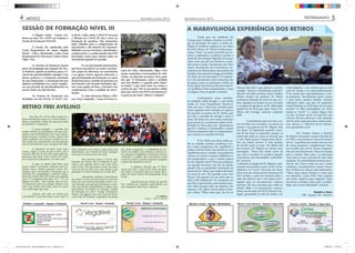 4
A Região Goiás Centro rea-
lizou nos dias 18 e 19/05 em Goiânia a
Sessão de Formação Nível III.
A Sessão foi conduzida pelo
Casal Responsável da Super Região
Brasil - Cida e Raimundo e pelo Casal
Responsável da Província Centro-Oeste
Olga e Ney.
As Sessões de formação fazem
parte da pedagogia das Equipes de Nos-
sa Senhora, quanto às práticas para a vi-
vência da espiritualidade conjugal. Uma
dessas práticas é a formação constante
de seus integrantes. A formação tem por
objetivo possibilitar aos casais equipis-
tas um período de aprofundamento na
sua fé cristã e no Movimento.
As Sessões de Formação são
divididas em três Níveis. O Nível I tra-
ta da fé e vida cristã; o Nível II Vocação
e Missão; já o Nível III tem o foco na
formação de quadros. São momentos
mais voltados para a compreensão do
movimento e das funções de responsa-
bilidades na sua estrutura. Aprofunda a
compreensão e o conhecimento das ENS
formando casais para missão tanto no
movimento quanto no mundo.
É o ser movimento missionário,
que busca incentivar os casais a assumi-
rem papel de liderança no movimento
e na igreja. Outro aspecto relevante, é
que participando da formação, os casais
despertem para o sentido de pertença ao
movimento, não ficando limitados ape-
nas à sua equipe de base, e fortalece seu
compromisso com a unidade do movi-
mento.
E como disseram Eliane e Wil-
son (Eq.6 Anápolis), “como foi bom es-
ARTIGO
SESSÃO DE FORMAÇÃO NÍVEL III
Ordália e Leopoldo - Equipe 2 Anápolis Vaneli e Luiz - Equipe 1 Anápolis Vaneli e Luiz - Equipe 1 Anápolis
RETIRO FREI AVELINO
Nos dias 26 a 28 de abril aconteceu o
Retiro fechado dos Setores A e B de Goiânia e
fomos convidados a beber da mais pura fonte
de sabedoria e inspiração.
O nosso pregador , o querido Frei
Avelino Pértile nos presenteou com suas colo-
cações e seus ensinamentos. Deu-nos a incum-
bência de gerar o próprio Cristo e dizia:”Com
muito empenho nos estamos unindo aos ou-
tros casais para mutuamente nos entusiasmar,
não só com palavras, mas, com gestos de vida.
O queremos de fato? Gerar Jesus
Cristo, a figura, o rosto de Jesus Cristo com o
rosto de cada um de nós. Em outras palavras,
queremos que Jesus Cristo mostre seu rosto,
seu coração em cada pessoa, em cada casal.”
E mais na frente dizia:”Mas, para
nascer ainda é necessário eliminar, tirar pe-
quenas coisas, muitas pequenas coisas. Pre-
cisamos estar convencidos, conscientes que a
perfeição da conjugalidade, o perfeito enqua-
dramento dentro das ENS ainda está pedindo
mais. O evangelista João disse (Jo 7, 37): Se
alguém tem sede... Nós estamos aqui no reti-
ro justamente para isso, porque estamos com
sede. Aqui viemos para beber, para nos saciar
com aquela água que sacia.
Viemos com sede ou viemos por
curiosidade? O que precisamos trazer aqui é a
Abril/Maio/Junho 2013
cutar de Cida e Raimundo, Olga e Ney
tantos conteúdos e testemunhos de vida.
Assim, no final do encontro, ficou para
nós que “A formação, como a caridade
não tem limites e é guiada pelo Espíri-
to Santo”, e que mais uma vez temos a
certeza de que “Há só um motivo válido
para que entrar nas ENS (e permanecer):
A procura de Deus” (Henry Caffarel).”
sede. Queremos nos colocar como quem está
desidratado, com vontade de beber qualquer
coisa que nos possa saciar esta sede.
Nós sabemos como é a lei da vida.
Quando não temos sede só bebemos se gos-
tamos, mas, quando temos sede, tudo serve,
tudo é bom. Nós precisamos entrar em retiro
com este tipo de sede, pois, nem sempre o que
gostamos é o mais necessário ou o mais útil.”
Apresentou também a importância
da oração e como devemos fazê-la, e por fim
falou-nos com muita propriedade, sobre o ser-
viço, fazendo com que percorrêssemos o cami-
nho com Moisés e dizia:Moisés é a figura mais
apaixonante da história da salvação, sempre
em destaque em todo o Antigo Testamento.
Moisés, um gigante, mas com os pés de barro,
como todo ser humano. A grandeza da missão
não anula a pequenez e a fragilidade do ho-
mem e da mulher, nem elimina os limites; es-
tes, pequenez, fragilidade e limitações, tornam
o homem e a mulher mais conscientes e mais
sensíveis a todos os limites humanos daqueles
a quem são chamados a servir!
E finalizou dizendo que: O Movi-
mento das ENS é uma escola onde encontra-
mos tudo o necessário para nos tornar discí-
pulos do Único Mestre da humanidade, Jesus
Cristo.
Agradecemos de coração ao querido
Frei Avelino por estesdias maravilhosos em
sua companhia. Que Deus o abençoe.
Lu e Nelson
Equipe 1 - Setor A, Goiânia
5TESTEMUNHO
Marize e Cesar - Equipe 15B Goiânia
Sandra e Ilson
CRE - Equipe 12A , Goiânia
A MARAVILHOSA EXPERIÊNCIA DOS RETIROS
Maria e José Queiroz - Equipe 5 Água Boa Andrea e Earle - Equipe 3 Água Boa
Desde que nos mudamos de
Uruaçu para Goiânia, tivemos o privilé-
gio de participar de todos os retiros fe-
chados.O primeiro realizou-se em Maio
de 2010. Neste o Pe. Flávio Cavalca repre-
sentou “Jesus” no nosso meio.Ele nos en-
sinou a engatinhar, a começar a perder o
medo de nos entregar. Pegando em nossas
mãos como um pai, nos mostrou o cami-
nho passo a passo: Sacramento do Novo
Amor, Sacramento da Convivência, Sa-
cramento do Matrimônio, Sacramento da
Família e Sacramento Liturgia da Família.
No final, ele nos encorajou:“O Casamen-
to é um sacramento, estes momentos são
de graças como os momentos vividos na
nossa igreja (Eucaristia).Não precisam fi-
car perdidos.Vivam intensamente, vivam
na alegria. Deus os ajude!”, concluiu.
Continuamos nossa caminha-
da andando ainda devagar e com muito
medo, às vezes fraquejando. Passou-se
mais um ano e Deus nos convidou para
nosso segundo retiro fechado, no qual se
fez presente na pessoa do Pe. Mário, que
nos deu o exemplo de entrega e amor a
Jesus. Ele dizia-nos com muita convicção
para termos fé e aceitarmoso plano de fe-
licidade de Deus para nós. Aprendemos
que fé é conhecer e testemunhar o plano
de Deus emnossas vidas. É comprometer-
nos a entrar no caminho de Deus.
O Pe. Mário nos falou ainda so-
bre as virtudes cardeais: prudência (evi-
tar o mal), temperança (ter equilíbrio) e
justiça (sermos justos nos fortalece e nos
impulsiona para a missão). Estas palavras
caíram em nossos corações. Refletimos e
nos perguntamos o que o Senhor queria
de nós naquele retiro? Deus nos preparou
um grande encontro com Ele na capela,
quando Ele se manifestou fortemente na
pessoa de Pe. Mário, que andava descalço
no meio de nós. Tão grandes eram seus
braços! Tão grande era seu amor que os
olhos Dele brilhavam! No momento em
que Ele se aproximava, senti muitas emo-
ções. Meu coração ardia em chamas e, de
repente, o Pe. Mário (Jesus) abriu os bra-
ços e disse: “Filha, estou aqui. Eu vim te
Abril/Maio/Junho 2013
abraçar, fale tudo o que quiseres, eu estou
contigo.” Abracei-o fortemente, pedi per-
dão por não saber perdoar como o Senhor
(Deus) sempre me perdoou. Pe. Mário
continuou andando no meio de suas ove-
lhas. Agradeço ao Senhor por ter me dado
a coragem de agradecer ao Pe. Máriopelo
quanto ele foi bom para mim. Hoje, o Pe.
Mário está Contigo, continue cuidando
dele!
Caminhamos mais um ano e ou-
tra vez Deus nos convidou a escutá-lo na
pessoa e nas palavras do Pe. Miguel. Este
nos disse: “É importante assumir a deci-
são de não ficar na superfície porque, se
assim fizer, dará as costas ao encanto que
é você. Basta querer e buscar para desco-
brir sua beleza interior. É uma questão
de decidir amar-se mais.” No último dia
do encontro, Pe. Miguel nos deixou uma
mensagem: “Deus está muito perto de
nós, mas o encontro só acontece quando
o buscamos com intensidade e radicalida-
de”, orientou.
Confiantes na alegria de Pe. Miguel, conti-
nuamos procurando crescer na fé, na hu-
mildade e no “servir”. Em mais um retiro,
Deus veio nos visitar através da pessoa do
Frei Avelino, o qual nos ensinou sobre o
valor do silêncio, que é um espaço privi-
legiado para no encontrarmos conosco
mesmos. Ele nos convidou para subir ao
Monte Tabor e lá permaneceu conosco.
Falou-nos de mais um PCE (Oração Con-
jugal), primordial na vida do cristão e do
casal equipista, e nos ensinou que ser um
casal de oração é ter autoconhecimento.
É na oração que experimentamos a nos-
sa pequenez, descobrimos quem somos
e com quem estamos falando. Orando
refletimos sobre: que tipo de equipistas
somos?Estamos na ENS para dar ou para
receber? O filho primogênito do amor
chama-se “servir” e a maior alegria está
em dar. O maior servir de Jesus foi com
a morte. Ele nos ofereceu a vida. Quando
não há mais nada para fazer, ainda pode-
mos oferecer a vida.Para servir, precisa-
mos aprofundar na fé.
Frei Avelino relatou a história
de Moisés colocando-a junto à história de
ser ENS, e nos mostrou o dever de sermos
servos. A grandeza da missão não nos tira
da nossa pequenez, simplesmente Deus
nos escolhe para servir. Somos responsá-
veis por este movimento. Deus nos chama
para a missão, Deus ama e se preocupa
com todos os seus e precisa de cada casal
equipista. No mundomuitos irmãos preci-
sam de nós. Deus confia em nós e, nesta
confiança, encontraremos nossas forças.
Frei Avelino nos deixou uma dedicatória.
“Meus caros casais, honrem o nome que
vos identifica :casais ENS. Não sejamos
um ponto negativo para ninguém. Deus
nos torna coerentes e fiéis, pois, na fideli-
dade, está a nossa felicidade”, concluiu.
revista pai bia.indd Página espelhada 4 de 4 – Páginas(4, 5)revista pai bia.indd Página espelhada 4 de 4 – Páginas(4, 5) 14/06/2013 17:06:4414/06/2013 17:06:44
 