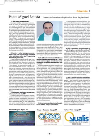 ENSantidade_9_ENSANTIDADE 01/10/2012 09:49 Page 3




     Julho/Agosto/Setembro 2012                                                                                                          Entrevista 3

     Padre Miguel Batista -                                             Sacerdote Conselheiro Espiritual da Super Região Brasil

         1) Como foi seu ingresso nas ENS?                                                                           Os pais são a maior escola para os filhos. Você
         Eu sempre trabalhei com casais, e antes mes-                                                            não precisa dizer nada, apenas viver exemplar-
     mo de me formar, fui convidado a acompanhar                                                                 mente essa vida de pai mãe e os filhos aprende-
     uma equipe em pilotagem em João Pessoa. Esse                                                                rão. Eles vão dizer que querem ser como vocês
     foi o maior benefício que julgo, pois a pilotagem                                                           quando crescerem. Há muitos filhos que dizem
     garante um melhor entendimento do movimen-                                                                  que quando casarem querem ser equipistas. Eles
     to. Quem passou por pilotagem entende toda di-                                                              percebem pela própria convivência social, profis-
     nâmica. Depois de ordenado passei a acompa-                                                                 sional, que há um diferencial daqueles que traba-
     nhar o setor e fui Conselheiro da Regional da Pa-                                                           lham a espiritualidade conjugal e aqueles que
     raíba. Fui transferido para Recife e acompanhei                                                             simplesmente são casados e só vão à igreja. Por
     uma equipe de Olinda e fui Conselheiro do Setor.                                                            outro lado não adianta ter muito tempo, mas não
     Depois fui pra Fortaleza onde acompanhei 2                                                                  estar efetivamente com eles. A qualidade da con-
     equipes e fui Conselheiro do Setor F da Região                                                              vivência do amor conjugal, trazer valores cristãos,
     Ceará. Voltando para o Recife, fui convidado para                                                           aí está o segredo de tudo. Daqueles que tiveram a
     ser Conselheiro da Super Região Brasil, que é um                                                            oportunidade de provar desta fonte e aqueles que
     grande desafio. Nas equipes quando se é convida-      trimonio, pós matrimônio, casos especiais. Mas        ainda não. É diferente. E os filhos de equipistas
     do para um serviço, se disser não, é melhor repen-    há outros ministérios na Igreja que precisam dos      percebem que é diferente.
     sar sua participação no movimento. Atualmente         casais. Então o maior desafio das ENS hoje é, além
     acompanho duas equipes de base em Jaboatão            de fazer com que os casais vivam bem, através dos         6) Qual a importância da coparticipação na
     dos Guararapes e em Recife.                           PCE’s, também ter consciência de que são solda-       reunião de equipe, e como ela deve acontecer?
                                                           dos de Cristo e que devem enfrentar essas bata-           Primeiramente, deve-se ter respeito com
         2) No retiro o senhor falou que somos cha-        lhas, conforme descrito no Documento de Apare-        aquilo que é partilhado. Deve ser tratado como
     mados a fazer com que um cônjuge contemple            cida, engajar cada vez mais efetivamente.             algo sagrado, muito sublime. Segundo, deve-se
     a face de Cristo no outro. Qual a importância                                                               também se abrir, pois quando um se abre, in-
     dessa atitude para o casal?                               4) No XI Encontro Internacional foi dito que      centiva o outro a se abrir também. E aí vem um
         O casal quando toma a decisão de casar é por-     sempre há espaço para descobertas e cresci-           monte de descobertas: que todos nós podemos
     que viver sozinho já não faz com que ele seja um      mento no amor conjugal. Como deve ser o rela-         nos ajudar, todos nós estamos buscando o ca-
     bom discípulo de Cristo. Quem tem a vocação pa-       cionamento do casal para que ele perdure eter-        minho da santidade, mas que nem todas as
     ra o matrimônio só será um bom discípulo de           namente?                                              nossas atitudes nos levam a ela. Casais ajudam
     Cristo casando. No casamento o cônjuge é res-             Primeiro uma relação de total confiança que       os outros a descobrir caminhos para superar
     ponsável pela felicidade do outro. A felicidade im-   faça com cada um se sinta livre, se abra. Uma rela-   dificuldades no relacionamento, seja sexual, de
     plica em ser totalmente instrumento de amor de        ção de fecundidade. Hoje há casais que querem         paternidade, profissional, inúmeras coisas,
     bondade de fraternidade. No casamento o casal         ter um filho, mas por condições biológicas não        maravilhosas coisas acontecem, quando se faz
     se torna então sinal do amor de Jesus. Como mos-      podem. Nós incentivamos que estes casais façam        uma coparticipação bem feita e profunda. A
     tramos que somos sinais? Na entrega mútua um          a experiência da adoção. Temos inúmeros casos         coparticipação é um momento crucial, é um
     do outro. E essa entrega deve ter por modelo a en-    de casais que não se davam o direito do prazer de     momento muito forte na vida da equipe.
     trega de Cristo. Por isso que eu devo fazer com       ter filhos. Outro exemplo para nós que vivemos o
     que o cônjuge contemple a face de Cristo em           sacramento do matrimônio é trabalhar com ca-              7) Qual o papel do Sacerdote nas Equipes?
     mim, tornando-me uma pessoa que se entrega de         sais recasados. Vários equipistas no mundo todo           Primeiramente a presença sacerdotal. A
     forma total e sem reservas, sabendo amar, per-        trabalham com casais em segunda união. Não há         equipe é uma pequena igreja, como diz Pe.
     doar, sabendo construir e curar o coração, curar      como termos equipistas em 2ª união, é incompa-        Caffarel. Matrimônio e Ordem são dois sacra-
     as feridas, e sobretudo, saber trabalhar de acordo    tível. Mas podemos trabalhar com eles, que estão      mentos de serviço. A presença do padre é jus-
     com o que a Igreja me pede e me orienta. Quando       incluídos na igreja, que estão no coração de Deus     tamente a presença da igreja, a presença sa-
     o cônjuge me proporciona fazer a experiência de       e são muito amados. Cada um é convidado a des-        cramental, doutrinal, eclesial, de pastor. O pa-
     Deus através do seu amor, da sua doação, eu me        cobrir as maravilhas do matrimônio. As equipes        dre mais que amigo da equipe, é padre. Você
     sinto chamado a ser mais ainda sinal desse amor       têm essa obrigação. A missão de mostrar como é        não está simplesmente com um amigo. Tem
     de Deus.                                              maravilhoso casar. Todos aqueles que fazem a ex-      um padre onde você pode confessar, receber
         3) Qual o maior desafio para os casais equi-      periência comunitária saem maravilhados. Todos        orientação, receber os demais sacramentos e
     pistas do movimento das ENS?                          aqueles que fazem a pilotagem saem maravilha-         ter um padre que acompanha sua família. A
         O maior desafio é fazer com que os casais to-     dos. Todos aqueles que efetivamente entenderam        presença do padre tem uma função especia-
     mem consciência de que precisam assumir um            o espírito do movimento e se engajaram nas equi-      líssima. A nossa missão de congregar, de fazer
     trabalho nas igrejas, nas paróquias, nas comuni-      pes estão apaixonados. Mas isso também requer         um ensinamento de Jesus Cristo do Evange-
     dades. O movimento sempre incentivou essa prá-        de nós um compromisso.                                lho de forma própria, original sem permitir
     tica. O movimento cada vez mais está pedindo                                                                distorções, além de fazer com que a equipe
     para que os casais trabalhem, por exemplo, na             5) Como deve ser a relação do casal equipis-      mantenha seus laços de amizade com o movi-
     pastoral familiar, nas suas várias etapas, pré ma-    ta com os filhos, amigos e comunidade?                mento, mas sobretudo com a Igreja.


      Tatiane e Augusto - Eq.7 A.Boa                       Vanusa e Deusamar – Equipe 6A                         Marisa e Décio – Equipe 5A
 