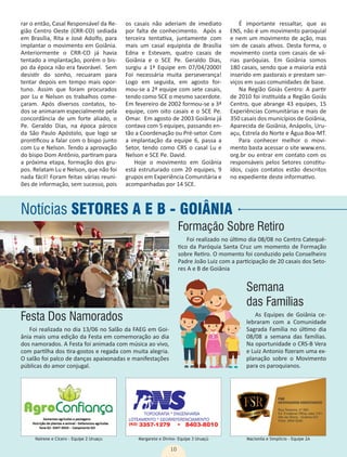 10
Nairene e Cícero - Equipe 2 Uruaçu Margarete e Divino- Equipe 3 Uruaçú Macionila e Simplício - Equipe 2A
rar o então, Casal Responsável da Re-
gião Centro Oeste (CRR-CO) sediada
em Brasília, Rita e José Adolfo, para
implantar o movimento em Goiânia.
Anteriormente o CRR-CO já havia
tentado a implantação, porém o bis-
po da época não era favorável. Sem
desistir do sonho, recuaram para
tentar depois em tempo mais opor-
tuno. Assim que foram procurados
por Lu e Nelson os trabalhos come-
çaram. Após diversos contatos, to-
dos se animaram especialmente pela
concordância de um forte aliado, o
Pe. Geraldo Dias, na época pároco
da São Paulo Apóstolo, que logo se
prontificou a falar com o bispo junto
com Lu e Nelson. Tendo a aprovação
do bispo Dom Antônio, partiram para
a próxima etapa, formação dos gru-
pos. Relatam Lu e Nelson, que não foi
nada fácil! Foram feitas várias reuni-
ões de informação, sem sucesso, pois
os casais não aderiam de imediato
por falta de conhecimento. Após a
terceira tentativa, juntamente com
mais um casal equipista de Brasília
Edna e Estevam, quatro casais de
Goiânia e o SCE Pe. Geraldo Dias,
surgiu a 1ª Equipe em 07/04/2000!
Foi necessária muita perseverança!
Logo em seguida, em agosto for-
mou-se a 2ª equipe com sete casais,
tendo como SCE o mesmo sacerdote.
Em fevereiro de 2002 formou-se a 3ª
equipe, com oito casais e o SCE Pe.
Omar. Em agosto de 2003 Goiânia já
contava com 5 equipes, passando en-
tão a Coordenação ou Pré-setor. Com
a implantação da equipe 6, passa a
Setor, tendo como CRS o casal Lu e
Nelson e SCE Pe. David.
Hoje o movimento em Goiânia
está estruturado com 20 equipes, 9
grupos em Experiência Comunitária e
acompanhadas por 14 SCE.
É importante ressaltar, que as
ENS, não é um movimento paroquial
e nem um movimento de ação, mas
sim de casais ativos. Desta forma, o
movimento conta com casais de vá-
rias paróquias. Em Goiânia somos
180 casais, sendo que a maioria está
inserido em pastorais e prestam ser-
viços em suas comunidades de base.
Na Região Goiás Centro: A partir
de 2010 foi instituída a Região Goiás
Centro, que abrange 43 equipes, 15
Experiências Comunitárias e mais de
350 casais dos municípios de Goiânia,
Aparecida de Goiânia, Anápolis, Uru-
açu, Estrela do Norte e Água Boa-MT.
Para conhecer melhor o movi-
mento basta acessar o site www.ens.
org.br ou entrar em contato com os
responsáveis pelos Setores constitu-
ídos, cujos contatos estão descritos
no expediente deste informativo.
Notícias SETORES A E B - GOIÂNIA
Festa Dos Namorados
Foi realizada no dia 13/06 no Salão da FAEG em Goi-
ânia mais uma edição da Festa em comemoração ao dia
dos namorados. A Festa foi animada com música ao vivo,
com partilha dos tira-gostos e regada com muita alegria.
O salão foi palco de danças apaixonadas e manifestações
públicas do amor conjugal.
Formação Sobre Retiro
Foi realizado no último dia 08/08 no Centro Catequé-
tico da Paróquia Santa Cruz um momento de Formação
sobre Retiro. O momento foi conduzido pelo Conselheiro
Padre João Luiz com a participação de 20 casais dos Seto-
res A e B de Goiânia
Semana
das Famílias
As Equipes de Goiânia ce-
lebraram com a Comunidade
Sagrada Família no último dia
08/08 a semana das famílias.
Na oportunidade o CRS-B Vera
e Luiz Antonio fizeram uma ex-
planação sobre o Movimento
para os paroquianos.
 