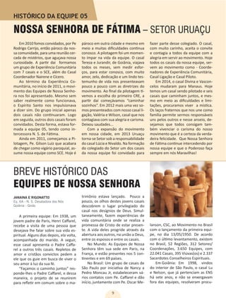 9
NOSSA SENHORA DE FÁTIMA – SETOR URUAÇU
Em 2010 fomos convidados, por Pe
Rodrigo Carrijo, então pároco da nos-
sa comunidade, para uma reunião cer-
cada de mistérios, que aguçava nossa
curiosidade. A partir dai formamos
um grupo de Experiência Comunitária
com 7 casais e o SCE, além do Casal
Coordenador Nairene e Cícero.
Ao término da Experiência Co-
munitária, no início de 2011, o movi-
mento das Equipes de Nossa Senho-
ra nos foi apresentado. Mesmo sem
saber realmente como funcionava,
o Espírito Santo nos impulsionava
a dizer sim. Do grupo inicial apenas
dois casais não continuaram. Logo
em seguida, outros dois casais foram
convidados. Desta forma, estava for-
mada a equipe 05, tendo como in-
tercessora N. S. de Fátima.
Ainda em 2011, começamos a Pi-
lotagem, Pe. Gilson Luiz que acabara
de chegar como vigário paroquial, as-
sume nossa equipe como SCE. Hoje é
pároco em outra cidade e mesmo em
meio a muitas dificuldades continua
conosco. A pilotagem foi um momen-
to ímpar na vida da equipe. O casal
Tereza e Jurandir, de Goiânia, viajava
todos os meses, sem medir esfor-
ços, para estar conosco, com muito
amor, zelo, dedicação e um lindo tes-
temunho de vida nos presenteavam
pouco a pouco com as diretrizes do
movimento. Ao final da pilotagem ti-
vemos a escolha do primeiro CRE, a
partir daí começávamos “caminhar
sozinhos”. Em 2012 mais uma vez so-
mos presenteados com nosso casal li-
gação, Valéria e Wilson, casal que nos
contagiava com sua alegria e carisma.
Deixou saudades...
Com a expansão do movimento
em nossa cidade, em 2013 Uruaçu
torna-se Setor sob a responsabilidade
do casal Lúcia e Nivaldo. Na formação
do colegiado do Setor um dos casais
da nossa equipe foi convidado para
fazer parte desse colegiado. O casal,
com muito carinho, aceita o convite
e contagia a todos da equipe com a
alegria em servir ao movimento. Hoje
todos os casais da nossa equipe, ser-
vem ao movimento como - Coorde-
nadores de Experiência Comunitária,
Casal Ligação e Casal Piloto.
Em 2014, o casal Divina e Vascon-
celos mudaram para Manaus. Hoje
temos um casal sendo pilotado e seis
casais que caminham juntos, e mes-
mo em meio as dificuldades e limi-
tações, procuramos viver a mística.
Os laços fraternos que nos une como
família permite sermos responsáveis
uns pelos outros e nesse anseio, de-
sejamos que todos consigam tam-
bém vivenciar o carisma do nosso
movimento que é a certeza da verda-
deira felicidade. Que Nossa Senhora
de Fátima continue intercedendo por
nossa equipe e que o Poderoso faça
sempre em nós Maravilhas!
HISTÓRICO DA EQUIPE 05
BREVE HISTÓRICO DAS
EQUIPES DE NOSSA SENHORA
A primeira equipe: Em 1938, um
jovem padre de Paris, Henri Caffarel,
recebe a visita de uma pessoa que
desejava lhe falar sobre sua vida es-
piritual. Alguns dias depois, ela volta,
acompanhada do marido. A seguir,
esse casal apresenta o Padre Caffa-
rel a outros três casais. Repletos de
amor e cristãos convictos pedem a
ele que os guie em busca de viver o
seu amor à luz da sua fé.
“Façamos o caminho juntos” res-
ponde-lhes o Padre Caffarel, e dessa
maneira, o projeto de se reunirem
para refletir em comum sobre o ma-
JANAINA E RIGONATTO
Eq. 6A - N. S. Desatadora dos Nós
Goiânia - Goiás
trimônio estava lançado. Pouco a
pouco, os olhos destes jovens casais
descobrem o lugar privilegiado do
casal nos desígnios de Deus. Simul-
taneamente, fazem experiências de
vida comunitária onde se realiza a
promessa de Cristo de estar presen-
te. A vida deles progride através da
abertura aos outros, na união a Deus,
entre os esposos e entre os casais.
No Mundo: As Equipes de Nossa
Senhora têm sua sede em Paris, na
França, e estão presentes nos 5 con-
tinentes e em 69 países.
No Brasil: Um grupo de casais de
São Paulo por iniciativa de Nancy a
Pedro Moncau Jr, estabeleceram vá-
rios contatos com Pe. Caffarel e dão
início, juntamente com Pe. Oscar Me-
lanson, CSC, ao Movimento no Brasil
com o lançamento da primeira equi-
pe, no dia 13/05/1950. De acordo
com o último levantamento, existem
no Brasil, 52 Regiões, 312 Setores/
Coordenações, 3.650 Equipes, com
22.041 Casais, 395 Viúvas(os) e 2.337
Sacerdotes Conselheiros Espirituais.
Em Goiânia: 	 Em 1998, vindos
do interior de São Paulo, o casal Lu
e Nelson, que já pertenciam as ENS
há sete anos, e não se enxergavam
fora das equipes, resolveram procu-
 