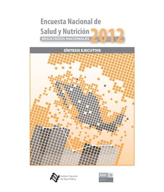 Encuesta Nacional de
Salud y Nutrición
RESULTADOS NACIONALES


         SÍNTESIS EJECUTIVA
 