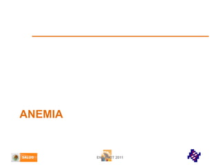 ANEMIA

ENSANUT 2011

 