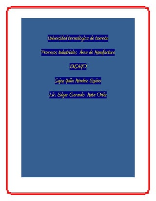 Universidad tecnológica de torreón
Procesos Industriales Área de Manufactura
               ENSAYO
       Sujey Yulim Méndez Espino
    Lic. Edgar Gerardo Mata Ortiz
 