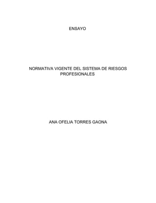 ENSAYO

NORMATIVA VIGENTE DEL SISTEMA DE RIESGOS
PROFESIONALES

ANA OFELIA TORRES GAONA

 