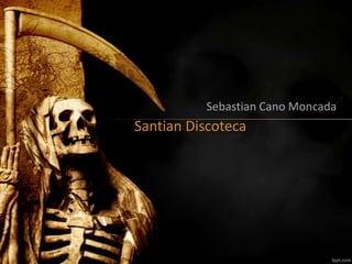 Sebastian Cano Moncada

Santian Discoteca

 