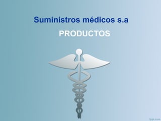 Suministros médicos s.a
PRODUCTOS

 
