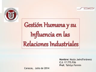 Nombre: Keyla Jaén(Foráneo)
C.I: 17.775.936
Prof. Tahilys Fermin
Caracas, Julio de 2014
 