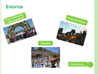 EVENTOS 
Rituales 
Entre otros… 
 