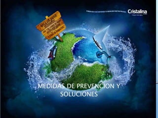 MEDIDAS DE PREVENCION Y
SOLUCIONES
 