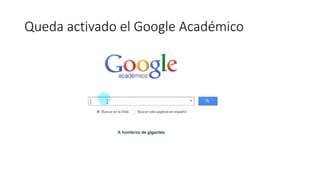 Queda activado el Google Académico