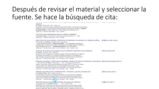Después de revisar el material y seleccionar la
fuente. Se hace la búsqueda de cita: