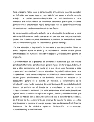 Para empezar a hablar sobre la contaminación, primeramente tenemos que saber
su definición para poder tener en claro todo ...