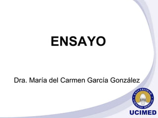 ENSAYO
Dra. María del Carmen García González
 