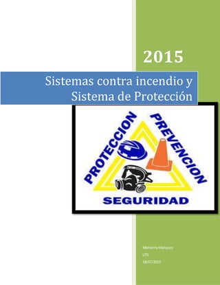 2015
MariannyMarquez
UTS
18/07/2015
Sistemas contra incendio y
Sistema de Protección
 