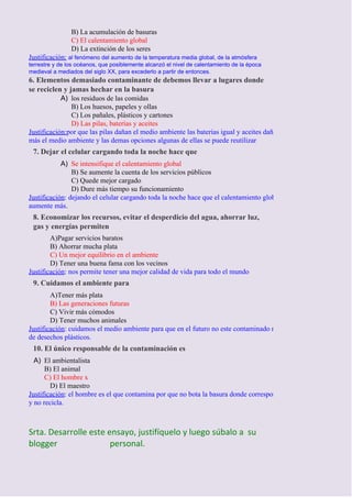 B) La acumulación de basuras
C) El calentamiento global
D) La extinción de los seres
Justificación: al fenómeno del aument...