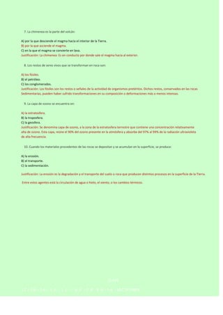 

7. La chimenea es la parte del volcán:
A) por la que desciende el magma hacia el interior de la Tierra.
B) por la que a...