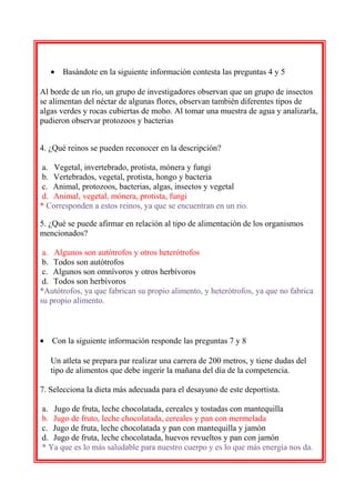 •

Basándote en la siguiente información contesta las preguntas 4 y 5

Al borde de un río, un grupo de investigadores obse...