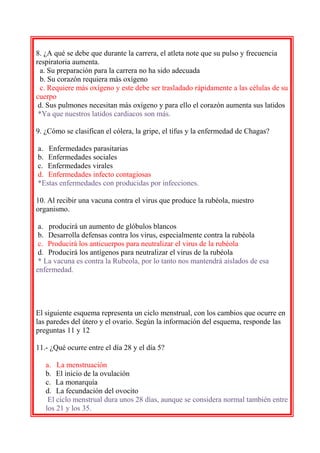8. ¿A qué se debe que durante la carrera, el atleta note que su pulso y frecuencia
respiratoria aumenta.
a. Su preparación...