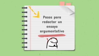 Pasos para
redactar un
ensayo
argumentativo
 