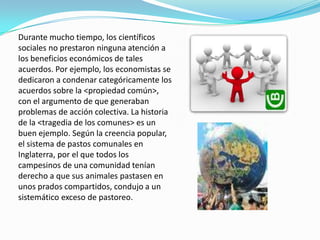 Desde lo alto aparece como si nada hubiera cambiado:10 cazadores se siguen adentrandoen el monte cadadía y, como media, 5 de ellos no tienen suerte y vuelven con las manos vacías. No hay más carne disponible para el grupo para elgrupo de la que había. Pero con este simple acuerdo de cobertura conjunta, la amenaza de inanición se ha desterrado de la comunidad. Aquí podemos ver la magia invisible de los seguros. (Desde luego, dado que cada cazador tiene la obligación de daralgo de lo que caza en días de abundancia, las posibilidades de comer mucho una semana se reducen bastante).