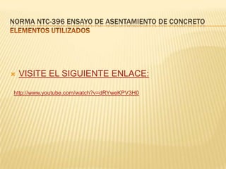 NORMA NTC-396 ENSAYO DE ASENTAMIENTO DE CONCRETO



VISITE EL SIGUIENTE ENLACE:

http://www.youtube.com/watch?v=dRYweKPV3H0

 