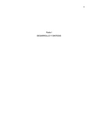 4
Parte I
DESARROLLO Y SINTESIS
 