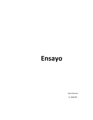 Ensayo
AlyerEspinoza
Ci:25442795
 