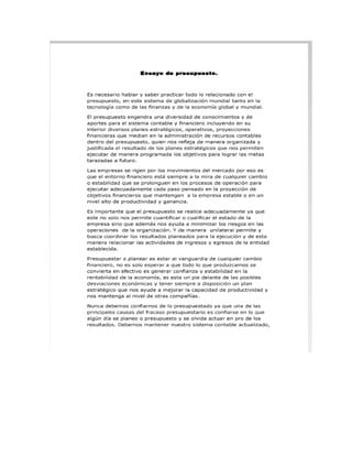 http://www.slideshare.net/itzelmadrid/como-hacer-que-la-globalizacion<br />El tiempo como arma competitiva<br />El tiempo de desarrollo de nuevos productos<br />Mediciones operacionales de tiempo<br />Tiempo de respuesta a clientes<br />Revista Venezolana de GerenciaISSN 1315-9984 versión impresa<br /> Revista Venezolana de Gerencia v.11 n.35 Maracaibo sep. 2006download el artículo en el formato PDFFactores clave de éxito en la gestión presupuestaria del sector pastas alimenticias en la región zuliana*Rodríguez Medina, Guillermo** Vílchez, Gil*** Urdaneta Espinosa, Armando**** ** Doctor en Ciencias. Mención Gerencia, Profesor Titular de la Universidad del Zulia (LUZ), Investigador del Centro de Estudios de la Empresa. E-mail grodriguezm@luz.edu.ve Autor para la correspondencia. **** Especialista en Costos, Cursante de Doctorado en Ciencias Sociales. Profesor Titular de la Universidad del Zulia, Investigador del Centro de Estudios de la Empresa. E-mail: gilvilchez2001@yahoo.com.***** Magíster en Gerencia de Empresas. Mención Financiera, Profesor Agregado de la Universidad Dr. Rafael Belloso Chacín, Asistente de Investigación del Centro de Estudios de la Empresa. E-mail: urdanetarmando@yahoo.com<br />Resumen <br />La presente investigación tiene como propósito determinar los factores clave de éxito (FCE) en la gestión presupuestaria del sector pastas alimenticias en la región zuliana. Identificados éstos como los atributos que tienen las empresas con éxito, y de los cuales carecen las que no lo tienen. El trabajo se sustentó en autores como Welsch et al. (1994), Burbano y Ortiz (2000), Ormaechea et al. (1998), Horngren et al. (2002), entre otros. La investigación fue descriptivo de diseño no experimental y transeccional, basado en técnicas de recolección de datos primarias y secundarias tales como: Cuestionarios y entrevistas libres a operarios y empleados del sector, así como una revisión de diversos textos, y publicaciones internas de las empresas objeto de estudio. Los resultados indican que los FCE en la gestión presupuestaria del sector analizado se concentran en el área de costos de fabricación, la calidad en los procesos, la productividad y el tiempo de manufactura y entrega, permitiendo concluir que existen rasgos similares en la industria que apuntalan hacia un liderazgo en costos sustentado en un rendimiento eficiente de los procesos, permanente innovaciones tecnológicas e incremento del potencial productivo de las plantas procesadoras de pastas cortas y largas de la región. <br />Palabras clave: Factores clave de éxito, pastas alimenticias, gestión presupuestaria, costo, calidad. <br />Key Success Factors in Budget Management in the Noodle (Spaghetti) Industry in the Zulia Region <br />Abstract <br />The purpose of this research is to determine the key success factors (KSF) in the budgetary management of the spaghetti (pasta) industry in the Zulia region. Once these factors in successful noodle industry companies are identified, the lack of the same can be identified in unsuccessful companies. The study was based on authors such as Welsch et al. (1994), Burbano and Ortiz (2000), Ormaechea et al. (1998), and Horngren et al (2002), among others. The research was descriptive, non-experimental and trans-sectional, and based on primary and secondary data collection techniques such as questionnaires, un-structured interviews with employees and operators in this industry, as well as a review of diverse texts and internal publications of the companies involved in the study. The results indicate that the KSF in budget management in the sector under study concentrates on production costs, process quality, productivity in relation to time and dispatch, all of which permits us to conclude that there are similar patterns in the industries under study that point to leadership in costs based on efficient processing, permanent technological innovation, and increased productive potential in spaghetti processing plants in the region. <br />Key words: Key success factors (KSF), spaghetti industry, budgetary management, costs, quality. <br />Recibido: 06-04-18. Aceptado: 06-05-31<br />1. Introducción <br />Hoy en día las organizaciones precisan ineludiblemente cambiar para permanecer y lograr el éxito empresarial, en virtud que la alta rapidez y el marcado dinamismo denotado por el entorno económico venezolano a lo largo de los últimos años, ha propendido la necesidad que las empresas del sector pastas alimenticias deban ajustarse a nuevas condiciones del mercado. <br />Según Amat (1994:12), “La supervivencia y el éxito empresarial exigen una adaptación continua de la empresa al entorno tratando de lograr la máxima eficacia en el funcionamiento de su organización interna y de sus operaciones.” Tal situación exige la adopción de un estilo estratégico de gestión, así como un control permanente de la evolución de la empresa para detectar posibles desviaciones respecto al funcionamiento adecuado y necesario. <br />De acuerdo a la situación planteada en el presente artículo es perentorio determinar los factores clave de éxito (FCE) en la gestión presupuestaria del sector de pastas alimenticias en la región zuliana, que está constituido por tres empresas. Sin embargo, además de su determinación y puesta en práctica, es necesario hacerles seguimiento a través del control y la evaluación continua para garantizar la supervisión operativa y financiera de los recursos asignados, y consecuentemente el sostenimiento de la rentabilidad económica de la empresa. <br />Sobre este particular Ormaechea et al. (1998) refieren que la gestión presupuestaria, es un proceso sistemático a través del cual los gerentes encargados de la función de planeación ejercen influencia en otros miembros de la organización para lograr el cumplimiento de las estrategias previstas por la misma. <br />En la actualidad existe abundante información relacionada con la gestión presupuestaria, que desde una perspectiva metodológica autores como Welsch et al. (1994), Burbano y Ortiz (2000), Horngren et al. (2002), entre otros, permiten sustentar teóricamente el presente trabajo, así como precisar una diversidad de rasgos comunes presentes en experiencias exitosas en la gestión presupuestaria de las empresas traducidas en lo que se denomina en el ámbito gerencial “factores clave de éxito” (FCE). Ante tal particularidad se puede preguntar ¿Qué elementos se considerarían relevantes a la hora de identificar estos factores y cuáles serian estos factores? En efecto, lo que podría constituirse en un FCE para una industria en particular no necesariamente seria aplicable en otra; no obstante, existe la posibilidad de evidenciar características similares dentro de un mismo sector industrial que ofrezcan un perfil de los FCE determinantes en la gestión presupuestaria. <br />De acuerdo al problema planteado se consideró que el tipo de investigación es descriptivo, ya que se pretendió como manifiesta Méndez (1999:125) “la descripción de las características que identifican los diferentes elementos y componentes, y su interrelación, cuyo propósito es la delimitación de los hechos que conforman el problema de investigación”. <br />Dado que enfrentaron una situación de cambio permanente y de optimización de los procesos productivos, así como de una reestructuración de los servicios de soporte, tal situación permite el direccionamiento para el mejoramiento de la organización, por lo que surgen inquietudes que propician la necesidad de determinar qué FCE son considerados en la gestión presupuestaria por las empresas que operan en la industria manufacturera de pastas alimenticias en la región zuliana. <br />2. Gestión Presupuestaria<br />La unidad básica que sustenta estructuralmente una gestión presupuestaria evidentemente es el presupuesto, en tal sentido Mallo y Merlo (1995: 119) lo definen como, “(…) un medio de acción empresarial que permite dar forma en términos económicos a las decisiones contenidas en los planes y programas”; por su parte Welsch et al. (1994: 1) manifiestan que “es un enfoque sistemático y formalizado para el desempeño de fases importantes de las funciones administrativas de planificación y control”; mientras que Galindo y García (1987: 96) consideran que “es un elemento indispensable al planear, ya que a través de ellos se proyectan, en forma cuantificada, los elementos que necesita la empresa para cumplir con sus objetivos; sus principales finalidades consisten en determinar la mejor forma de utilización y asignación de los recursos, a la vez que controla las actividades de la organización en términos financieros”. <br />De lo anterior, se desprende que la utilidad del presupuesto se refleja como instrumento de planificación y control administrativo, en el que confluyen los objetivos de la empresa traducidos en referentes financieros y permite la asignación de recursos a los distintos centros de responsabilidad, mediante diversas técnicas y estrategias que responden a criterios integradores de una gestión empresarial presupuestaria. <br />En tal sentido, se pretende determinar los FCE en la gestión presupuestaria en el sector de pastas alimenticias en la región zuliana, para potenciar el éxito de los objetivos de la organización. En la práctica empresarial el sector bajo estudio, ha hecho énfasis en aspectos como el costo de fabricación, la calidad y sus costos en los procesos, el tiempo de manufactura y de entrega, y la productividad total y parcial de la planta, en tal virtud, serán abordados para determinar en cada uno de ellos los aspectos más relevantes, no obstante, antes de abordar dichos aspectos se considera pertinente tratar los fundamentos en que se basa la gestión presupuestaria. <br />El proceso presupuestario llevado a cabo en una organización atraviesa una serie de fases relacionadas con la administración. Burbano y Ortiz (2000), plantean al respecto cinco fases: Preiniciación, Elaboración del Presupuesto, Ejecución, Control, y Evaluación. Por otro lado, Welsch et al. (1994) establecen solo tres: Planeación, Dirección, y Control. <br />De lo expuesto por los autores anteriores, existen diferencias que marcan el enfoque llevado a cabo en el proceso presupuestario. Es así como Burbano y Ortiz (2000) distingue inicialmente las fases de Preiniciación y Elaboración, de manera separada dentro de la actividad presupuestaria, aspectos que Welsch et al. (1994) integra en una sola fase denominándola Planeación. <br />Otra de las fases es la ejecución, mencionada así por Burbano y Ortiz (2000), la cual difiere con relación a lo plasmado por Welsch et al. (1994), ya que éste último lo refiere como fase de Dirección, ampliando un poco más el alcance de ésta etapa, en virtud que no solo es la simple ejecución sino también la estructuración de planes por medio de la coordinación de diferentes programas operativos y financieros; y finalmente, para Burbano y Ortiz (2000) el proceso presupuestario concluye con el Control y la Evaluación, las cuales se desarrollan durante y al final de la gestión respectivamente, no así para Welsch et al. (1994), quienes afirman que el cierre del ejercicio presupuestario se consolida en una sola fase final: El Control, que permitirá la retroalimentación y replanificación del mismo. <br />Las fases presentadas por los autores anteriores, permite ser complementada, de acuerdo a los autores del presente trabajo, con la etapa de “Simulación”, y sistematizada de la siguiente manera: Preiniciación, Elaboración, Simulación, Ejecución, Dirección y Control. La fase de Simulación; consiste en el análisis de sensibilidad, con el objetivo de observar los efectos que pudieran provocar los cambios en las variables manejadas en el presupuesto dentro de diversos escenarios, para de esa forma sustentar racionalmente la toma de decisiones gerenciales y garantizar el éxito en la gestión presupuestaria. <br />La gestión presupuestaria está referida a las acciones que hay que llevar a cabo, aplicando la herramienta presupuestal como termómetro en el desarrollo de las diferentes actividades operacionales y financieras, a las que se le han asignado recursos para el cumplimiento de los objetivos trazados por la organización. <br />Entre las estrategias de la gestión presupuestaria está la determinación de los factores clave de éxito y hacerle seguimiento, a través de indicadores tanto financieros como no financieros, entre otros, para potenciar el éxito de la gestión. <br />2.1. Formalidad vs. Informalidad del proceso presupuestario<br />La formalización de cada una de las fases tratadas anteriormente es otro de los aspectos vinculados al buen desarrollo del proceso presupuestario, ello en virtud de facilitar una mayor objetividad en las disposiciones estratégicas emanadas de la gestión. Welsch et al. (1994) plantean que la formalización exige el establecimiento y la observancia de fechas límites para los actos de toma de decisiones, de planificación y control, así como, una base lógica para una flexibilidad racional. <br />De tal manera que, es importante que en la gestión presupuestaria se tomen en cuenta estos aspectos, los cuales por su margen de intangibilidad en muchos casos pasan por desapercibido. Ahora bien, ¿Qué es lo recomendable para las organizaciones en su gestión presupuestaria?; desde luego la interacción de los actores, que permitan el establecimiento de un sistema presupuestario efectivo e iniciar la formalización de los mecanismos para regular y fluir la comunicación e información de una manera más pertinente, oportuna y equilibrada, sin que ello represente un obstáculo o camisa de fuerza a las actividades normales de la organización, a fin de no extremar la formalización de los procesos. <br />El otro extremo de la formalización de las fases del proceso presupuestario, esta representado por el exceso de informalización, en virtud de la alta carga subjetiva provista por esta forma de operar, caracterizada por la falta de una orientación o desconocimiento claro de los objetivos que persigue la organización, y al abuso en la concentración de tareas y funciones administrativas menos relevantes. A estos efectos Welsch et al. (1994) comentan que la exageración en la formalización y una administración excesivamente informal implican serios peligros para la gestión presupuestaria, quizás aun de mayor trascendencia que la falta de formalización. <br />La formalidad del proceso presupuestario pareciera algo normal y corriente en las organizaciones, no obstante, la realidad de ciertas empresas del sector de pastas alimenticias en la región zuliana es otra, en la que muchas veces se impregna de informalidad a los procesos presupuestarios, reduciéndose la actividad presupuestal indebidamente a simples planes incrementales, basados en cifras de ejercicios anteriores sin ameritar un mayor análisis de las áreas clave dentro de la gestión presupuestaria. De acuerdo a Sweeny et al. (1984) refieren que el uso de esta técnica presupuestal es frecuentemente mediante tradicionales procedimientos de planeación y de presupuestación, centrándose los directivos principalmente en los cambios que se prevén en comparación con los niveles de gastos y/o ingresos del año anterior. <br />2.2. Enfoques presupuestarios: incremental, base cero, y por actividades <br />La gestión presupuestaria basada en el enfoque incremental, a menudo provoca problemas, tales como la imposibilidad de identificar o destacar problemas clave y áreas decisivas para la empresa, por lo que consecuentemente el empleo de este enfoque seria una desventaja para la organización que pudiera repercutir en la rentabilidad de la misma. <br />Otro enfoque presupuestal considerado en las organizaciones es el Presupuesto Base Cero (PBC), el cual es definido como “aquel que se realiza sin tomar en consideración las experiencias habidas” (Del Río González, 2002: I-22). Por su parte, Paniagua (1997:128) profundiza un poco más su conceptualización en torno al PBC y refiere que “es un proceso que estructura analíticamente (por capas, niveles o estratos) y que permite a la dirección de la empresa tomar decisiones sobre la eficiente asignación de recursos a los sectores de mayor rendimiento”. <br />Las aseveraciones hechas por los autores anteriores son complementarias entre si, dado que permite afirmar que el PBC es un enfoque analítico formulado a partir de cero, y dirigiendo su atención hacia aquellas áreas que pudieran ser consideradas como clave en el éxito de la gestión presupuestaria, tomando en cuenta la relación costo beneficio. <br />Por otra parte, el enfoque de presupuesto basado en actividades (PBA), es un concepto relativamente moderno en la gestión presupuestaria que está siendo muy aplicado en el sector manufacturero, y se complementa con el PBC, pues, aquel hace énfasis en el proceso productivo y éste en el aspecto administrativo. En tal sentido, Kaplan y Cooper (1999: 295) manifiestan que: “Los PBA proporcionan a las organizaciones la oportunidad de autorizar y controlar los recursos que suministran basándose en las demandas previstas para las actividades realizadas”. Mientras que Lorino (1996: 35) señala: <br />“es una nueva filosofía de gestión que se traduce en una panoplia completamente renovada de herramientas y de métodos, desde la medición de la eficiencia hasta la gestión preventiva de los recursos humanos, pasando por la gestión de los flujos de materiales, el análisis del valor y la evaluación de las inversiones”. <br />De tal manera, el alcance de las prácticas en la gestión presupuestaria suele subestimar en muchas oportunidades las bondades de enfoques modernos presupuestarios. Si bien es cierto que la aplicación de enfoques tradicionales son empleados frecuentemente por las organizaciones, debido a la facilidad en su formulación, no es menos cierto que el uso de enfoques contemporáneos, como el PBC o el PBA hacen consideraciones más completas e integradas de los procesos presupuestales, que plantean la necesidad en las empresas de reformular su gestión presupuestaria dentro de un marco más formalizado y analítico, que le brinde los elementos de juicio necesarios para el fortalecimiento del éxito empresarial y permiten determinar con mayor facilidad los FCE en la gestión presupuestaria. <br />Ante esta realidad, es necesario que durante el desarrollo de la gestión presupuestaria se lleven a cabo acciones que permitan, hacer énfasis en las actividades, tanto administrativas como operacionales que son medulares en la organización, y proveerlas de recursos que faciliten el logro de los objetivos trazados y no desviarse a aquellas actividades que no son esenciales, es decir, no sacrificar tiempo y recursos en actividades superfluas. <br />3. Factores clave de éxito en la gestión presupuestaria <br />Hoy en día el sector de pastas alimenticias en la región zuliana no puede estar al margen de la competencia generada en la industria, en virtud de la confluencia de un sin número de nuevos actores en este mercado global, que conlleva a estas empresas a una permanente búsqueda de elementos que se constituyan en una ventaja competitiva y que coadyuven al asentamiento de las mismas en un nicho específico. <br />Esta realidad justifica per se que las organizaciones estén implementando estrategias de cambios fundamentadas para la identificación de los FCE en la gestión presupuestaria de las organizaciones del sector de pastas alimenticias, de acuerdo con los rasgos más recurrentes y pertinentes observados en el sector estudiado. <br />El estudio de los FCE en la gestión presupuestaria de las diversas empresas es un campo que ofrece múltiples alternativas, toda vez que depende del tipo de industria que se esté analizando y de las características de ese mercado en particular. La identificación clara y precisa de los FCE y su interrelación pueden llegar a ser sin lugar a dudas la diferencia de la competitividad y del éxito en la gestión presupuestal integral de cada negocio, y más aún dentro del marcado dinamismo que nos impone la globalización. <br />Los responsables de la gestión presupuestaria necesitan comprender el contexto de la industria para evitar un diagnóstico erróneo de las empresas que lo integran, en cuanto a los elementos fundamentales, para lograr el éxito de dicha gestión, no solo en el corto plazo, sino también garantizar el crecimiento sostenido de los resultados operativos y financieros en el largo plazo. <br />De acuerdo a Sweeny et al. (1984: 34), “la determinación de los factores importantes;consiste en comparar a los ganadores y a los perdedores de esa industria. Los atributos que tienen en común las empresas con éxito, y de los cuales carecen las que no lo tienen, son factores clave del éxito”. <br />Estos aspectos señalados refieren nuevos paradigmas dirigidos a una gestión presupuestaria cada vez más integral y que se contrapone a esquemas tradicionales enfocados en una gerencia que hace énfasis sólo en procesos de control presupuestario simples y menos formales, procurando hacer énfasis en áreas medulares y calificadas como clave para el éxito de la dirección llevada a cabo en la empresa; dirección apoyada en una tecnología de información de vanguardia que le permita fundamentar la plataforma de las acciones presupuestarias desarrolladas con miras al cumplimiento de los objetivos financieros formulados. <br />Según Drucker (2000), la información puede llegar a transformar una gestión presupuestaria en referente a la política empresarial; basándose en una tecnología de información flexible, que permita la integración de todas las fases del proceso presupuestario, y en la que el recurso humano tiende a ser reducido, selectivo, y con un mayor grado de especialización en virtud del incremento del elemento tecnológico. <br />Las innovaciones tecnológicas de la información ciertamente han repercutido en el manejo del proceso presupuestario, requiriendo para ello un recurso humano calificado, que sea capaz de interpretarlo y utilizarlo para el desarrollo de una buena gestión presupuestaria. De acuerdo a Rodríguez et al. (2005: 107), <br />“El recurso humano es parte crucial en la gestión presupuestaria, porque su capacidad, el compromiso, la persuasión, y la inteligencia que debe poseer la gerencia, son factores importantes para convertir el sistema presupuestario en medio que permita alcanzar el éxito de los objetivos trazados y no tomarlos como un fin en si mismo.” <br />De acuerdo al estudio realizado los FCE más relevantes en el sector de pastas alimenticias fueron el costo de fabricación, la calidad y sus costos en los procesos, la productividad y el tiempo de manufactura y entrega, los cuales fueron estudiados para comprender los aspectos más importantes y su comportamiento. <br />3.1 El costo de fabricación <br />Convencionalmente la gerencia de forma regular ha utilizado indicadores de productividad, de rentabilidad sobre la inversión, estándares técnicos de rendimiento y de costo, el propio presupuesto, entre otros; éstos han sido instrumentos signados desde finales del siglo XIX, bajo el impulso de Frederick Taylor gestor de la denominada “administración científica”, los cuales permiten medir el desarrollo de la gestión presupuestaria en cuatro principios, de acuerdo a Lorino (1996): <br />1. Los mecanismos de eficiencia son estables en el tiempo; <br />2. El directivo tiene una información perfecta sobre los mecanismos de eficiencia del sistema que dirige; <br />3. La eficiencia productiva se identifica con la minimización de los costos; <br />4. El costo global es equivalente al costo de un factor de producción dominante, generalmente la mano de obra directa. <br />Lo anterior dista enormemente de los cambios actuales en el parque industrial y particularmente del subsector de pastas alimenticias en la región zuliana. La gerencia frente a estos paradigmas ha visto las transformaciones de estos axiomas a lo largo del desarrollo de su gestión presupuestaria, en virtud que la aceleración de la innovación tecnológica, las evoluciones muy rápidas del mercado internacional y la creciente apertura de la competencia mundial, ya no permiten esperar que los mecanismos de eficiencia permanezcan estables a través del tiempo. <br />Por otro lado, está el hecho de que ya la mano de obra directa, que es uno de los elementos en la estructura de costo, ya no es un factor predominante debido al incremento voraz del uso de la tecnología tanto de hardware como de software, que al mismo tiempo le ha permitido a las empresas del sector de pastas alimenticias minimizar sus costos, y maximizar la eficiencia en su proceso productivo. En efecto, el estudio realizado al sector ubicado en el municipio San Francisco del estado Zulia, al preguntarse sobre la composición de la estructura del costo de fabricación en relación a sus elementos que lo integran (materia prima, mano de obra directa y carga fabril), como FCE, las tres empresas estudiadas señalaron que el elemento más importante, en cuanto a costo, es el de la materia prima, seguido por la carga fabril y por último la mano de obra directa. <br />El mercado de hoy en día se ha convertido en un mercado de demanda, donde los clientes cada día son más exigentes en cuanto a calidad, precios y la atención personalizada, que impulsan a las empresas del sector de pastas alimenticias de la región zuliana a adaptarse a nuevos requerimientos, principalmente en la disminución de los costos con un mayor valor, para de esa manera poder ser competitivos en el mercado. <br />Con respecto al costo de fabricación, Horngren et al. (1996: 6) comentan que; “Las organizaciones están bajo presión continua para reducir el costo de los productos o servicios que venden a sus clientes”. Esto es el resultado lógico de una competencia cada vez más intensa en la búsqueda progresiva de ser más eficiente en el uso de los recursos y satisfacer las necesidades de consumo, especialmente en pastas alimenticias donde la estrategia de liderazgo en costos permite el posicionamiento del mercado y asegura su competitividad. <br />Por otra parte, Kaplan y Cooper (1999:267) señalan que “en los entornos altamente competitivos de hoy en día, no es suficiente con ser el más eficiente; también es necesario formar parte de la cadena de aprovisionamiento más eficiente”. <br />La idea de ser competitivo debe reflejar un mayor alcance organizacional que se circunscriba aguas arriba y aguas abajo, tanto con los clientes internos como externos así como a los proveedores de la empresa a lo largo de esa cadena de aprovisionamiento, para crear un mayor valor económico agregado en relación con los activos regentados y del producto y/o servicio ofertado. <br />La gestión presupuestaria desarrollada por las empresas del ramo de pastas alimenticias está signada por la capacidad de utilizar estrategias acordes con el contexto en que se desenvuelven, específicamente las relacionadas con costo, para liderar y rendir de manera sostenida y permanente por encima de las expectativas del mercado. Al respecto Porter (2000: 30) señala que, <br />“el liderazgo en costo es tal vez la más clara de las tres estrategias genéricas (…) los productores de costo bajo venden clásicamente un estándar, o un producto sin adornos y colocan un énfasis considerable en la escala de madurez o en las ventajas de costos absolutas de todas las fuentes.” <br />La gestión presupuestaria del sector bajo estudio se halla basada en un liderazgo de costos, en virtud de las siguientes características: <br />Precio de venta reducido: Al referirnos a productos de consumo masivo estándar, es notorio la necesidad del sacrificio de los márgenes de beneficio para una fabricación al mínimo costo. <br />Producción a grandes volúmenes: Las plantas procesadoras de pastas alimenticias aprovechan el potencial de producción en razón de la existencia de la capacidad práctica, para penetrar en nuevos mercados. <br />Atributos de rendimiento: Se venden más productos del ramo de pastas alimenticias destacando la consistencia, durabilidad, fácil preparación, y mayor economía. <br />Estas cualidades refieren que el resultado de la gestión presupuestaria se halla supeditado fundamentalmente a un perfil enfocado en la eficiencia de los recursos provistos basados en el costo, para su desempeño económico y a su vez clave para la competitividad y sostenimiento de las organizaciones empresariales de este sector industrial estudiado. <br />3.2. La calidad y sus costos en los procesos<br />La creciente integración de la economía mundial está obligando a la gerencia a prestar una mayor atención a la calidad de bienes y servicios ofertados en el mercado. La gestión presupuestaria de una compañía manufacturera se compone de un cúmulo de actividades (Compra, Producción, Almacenamiento, Ventas, entre otros), que conforman el compendio del sistema presupuestario que da soporte a dicha gestión. En tal sentido para que una gestión presupuestaria logre el mantenimiento de una ventaja competitiva sostenible en el tiempo es clave la consideración de la calidad como un FCE, ya que debe ser una norma competitiva que los gerentes han de aplicar de manera continuada. <br />La Comunidad Europea ha establecido normas formales de calidad, por ejemplo ISO 9000, 9001, 9002, entre otros, como línea de base para el diseño de productos y certificación de que éstos satisfacen las normas; las cuales indican si las plantas manufactureras y las organizaciones proveedoras de servicios ponen o no en práctica procedimientos esquematizados bajos estándares de calidad internacional. <br />En el caso particular, según las entrevistas aplicadas a las empresas de pastas alimenticias en la región zuliana, dos de ellas disponen de laboratorios de control de calidad especializados que han avanzado hacia programas de certificación para obtener verbigracia certificaciones ISO 9002, y en especial en la categoría correspondiente a los circuitos de producción, constituyéndose en un elemento adicional que garantiza la calidad de los productos del sector y minimiza los impactos financieros en el presupuesto, en virtud de la reducción de reprocesos, (costo de calidad), dada la implementación de las más estrictas normas de preparación y elaboración de las pastas. <br />De acuerdo a lo planteado por Horngren et al. (2002), los costos de la calidad se clasifican en Costos de previsión, examinación, de falla interna, y de falla externa. Por su parte, Hansen y Mowen (2003) mencionan una clasificación más general agrupándolas en actividades de control y actividades de fracaso, y explica que los costos de efectuar estas actividades se conocen como costos de calidad. <br />Al indagar en las empresas del sector, en relación a los costos de calidad en su gestión presupuestaria, el resultado obtenido señala que dos de las tres empresas analizadas consideraron más importante los costos de prevención en virtud de la importancia de los programas de capacitación de calidad, las auditorias de calidad, ingeniería de diseño, entre otros, que son clave para la competitividad de las mismas, la otra empresa bajo análisis manifestó los costos de fallas internas y los de fallas externas, a causa de los costos de reproceso y de las ventas no realizadas, por defectos en el producto o ajustes por reclamación, entre otros. <br />La práctica empresarial del sector de pastas alimenticias apunta hacia los siguientes aspectos: prevención, para evitar la elaboración de pastas cortas y largas que no estén ajustadas a las especificaciones estandarizadas; fallas internas, debidos a los reciclamiento de algunos insumos recuperables antes del proceso de secamiento y de llegada al stock de productos terminados; y fallas externas, incurridas una vez distribuidos al mercado mayorista, debido a la devolución de productos por vencerse su ciclo de vida o por estar en disconformidad con los estándares generales de los productos alimenticios, los cuales resultan posterior a la venta y son básicamente en transportación y soporte del cliente. <br />Ante esta realidad descrita los desafíos que hoy en día se están dando sobre la gestión presupuestaria de las empresas del ramo de pastas alimenticias se tornan cada vez más alrededor de los costos de calidad del producto, ya que “pueden ser sustanciales y una fuente de ahorro importante” (Hansen y Mowen, 2003:596). <br />Por su parte, Horngren et al. (2002) señalan que, muchas compañías de todo el mundo perciben igualmente la calidad como una importante ventaja competitiva, debido a que un enfoque de calidad reduce costos y aumenta la satisfacción del cliente, conociendo y evaluando lo que representa la calidad en el diseño y en el cumplimiento de sus productos y servicios ofertados. Por otra parte, según Ivancevich et al. (1997:19) manifiestan que: <br />“(…) la calidad puede medirse también en términos de dinero. Si sumamos los gastos por hacer las cosas mal, como las reparaciones, dar servicio al cliente, inspecciones, exceso de inventarios, horas extraordinarias no planeadas, cuentas por cobrar vencidas, avisos de cambio en ingeniería, notificaciones de cambios en las compras (…) El precio de la disconformidad (…) asciende a más o menos cinco veces el beneficio antes de impuesto (…)” <br />De lo anterior, se desprende concretamente que la gestión presupuestaria llevada a cabo en la actualidad no puede estar al margen del seguimiento de las normas generales de calidad tanto de carácter interno diseñadas por la propia empresa, como externo en el ámbito nacional e internacional, amen de los costos que ello involucra, toda vez, que las organizaciones independientemente del sector en que se encuentren se hallan inmersas en un mercado cada vez mas global, que les exige una gestión ceñida inexorablemente a un proceso integral de funciones bajo una cobertura total de calidad. <br />3.3. La productividad: total vs. parcial <br />El mercado venezolano cuenta con un importante consumo de pastas, después del mercado italiano, así lo afirma Nobile, citado por: Rodríguez et al (2004: 47), quien señala que, “Venezuela ocupa el segundo lugar como consumidor de pastas alimenticias a nivel mundial, después de Italia”. Por otro lado, se obtuvo que en el país europeo se consumen 24 kilos de pasta por persona al año, en nuestro país este índice de consumo per cápita alcanza los 12 kilogramos (Benítez, entrevista 2004). <br />El sector de pastas alimenticias de la región Zuliana se ha caracterizado por ser competitivo, debido a un proceso acelerado de incorporación tecnológica que ha impulsado grandiosamente la capacidad de producción de las empresas del sector estudiado. Rico (1992:185) explica que “la tecnología debe ser utilizada estratégicamente, no para brindar beneficios psicológicos abstractos; sino para mejorar la productividad y el servicio al cliente”. <br />En efecto, ante los cambios notorios del mercado, el factor de la productividad ha sido otro FCE determinante dentro de la gestión presupuestaria del sector analizado, Horngren et al. (2002:485) manifiestan que, “la productividad mide la relación entre los insumos reales usados (en cantidades y en costos) y las producciones reales elaboradas. Cuanto menor sea la cantidad de insumos para una determinada cantidad de producciones, o cuanto más altas sean las producciones para una determinada cantidad de insumos, más alto será el nivel productividad”, es por ello que, de acuerdo con los estudios realizados, la incorporación de nuevas líneas de producción en las empresas de pastas alimenticias para incrementar la productividad, se ha hecho evidente dado el aumento del promedio de producción de toneladas mensuales de las pastas cortas y largas, llegándose incluso a quintuplicar la producción presupuestada a lo largo de los últimos tres años (Villalobos, entrevista 2004). <br />Hansen y Mowen (2003: 636) refieren que, “La medición de la productividad es simplemente una evaluación cuantitativa de los cambios que se dan en ésta”. Además, expresan que existen dos medidas de productividad: la parcial, la cual consiste en medir la productividad para un insumo, y la total, que evalúa la eficiencia de todos los factores inmersos en el proceso productivo, es decir, la productividad está relacionado con la obtención de los productos, en los términos de mediciones totales y parciales de mezcla y rendimiento de los insumos empleados para generarlo. <br />Al respecto, luego de consultar a las empresas del sector, en relación con la Productividad, el resultado arrojó que el 100% de ellas aplican medidas de productividad parcial y ninguna señaló la productividad total, con lo cual fue evidente, la impracticabilidad de enfoques de medición multifactoriales en las unidades económicas analizadas, quizás debido a la complejización en la lectura e interpretación de tales medidas de productividad. <br />Los estudios abordados indican que las tres empresas del sector determinan la productividad parcial, centrándose básicamente en las de tipo operacional, puesto que miden constantemente en las plantas procesadoras la relación de cantidades físicas usadas en relación a la producción obtenida, tal como la materia prima utilizada para la mezcla y rendimiento optima, de acuerdo con el grado de cocción esperado, las horas hombre directas empleadas por lotes de producción expresadas en promedios por procesos continuos de producción, y el grado de uso de la capacidad práctica de la planta, son ejemplos, de las medidas de productividad parcial usadas en el sector y que apuntalaron a una evaluación segmentada de tales factores. <br />Las nuevas exigencias del mercado de pastas alimenticias obligó a las empresas del sector a incluir dentro de sus planes presupuestarios medidas de productividad parcial, para determinar el requerimiento de ciertos recursos, especialmente de personal, como en mantenimiento mecánico y electromecánico, entre otros, según los flujogramas de procesos continuos, el establecimiento de estándares de productividad en los procesos, y un control sobre la materia prima procesada para la producción de pastas cortas y largas, en función del cumplimiento de los estándares de productividad de rendimiento y mezclas esperados acordes con la producción ponderada presupuestada. <br />De tal manera que es clara la incorporación de la productividad como un FCE en la industria de pastas alimenticias, soportada con mejoras tecnológicas y la formación de un recurso humano calificado, que apuntala al crecimiento del sector, y la adecuación flexible de la gestión presupuestaria a una realidad global cada vez más competitiva. <br />3.4. El Tiempo de manufactura y entrega <br />El desarrollo de nuevos procesos de producción, al igual que la permanente adecuación de la capacidad práctica en las empresas del ramo de pastas alimenticias, está imponiendo cada vez menos tiempos en las actividades de procesamiento y estableciendo nuevos estándares de eficiencia en los recursos utilizados en la manufactura tanto de pastas cortas como largas, así como en dar respuestas a los clientes. A este respecto Heizer y Render (2001: 247) establecen que “El objetivo de estrategias de proceso es encontrar un camino para producir bienes y servicios que satisfaga los requerimientos del cliente y las especificaciones del producto, teniendo en cuenta el coste y otras limitaciones de la gestión”; por otro lado Horngren et al. (2002), señalan que las empresas en la actualidad perciben el tiempo como un factor clave de éxito, ya que al realizar las cosas más rápido facilita el incremento de los ingresos y la disminución de los costos, y plantean que las organizaciones necesitan medir el tiempo para poder manejarlo apropiadamente; mediciones operativas tal como basadas en el tiempo de respuesta al cliente o en el desempeño del tiempo, que elevan significativamente la competitividad en el mercado. <br />Los tiempos relacionados con las operaciones se han reducido hoy en día en más de 50 por ciento en cuanto a las actividades de secado y empacado del producto final, aplicando para ello tecnología de punta, verbigracia, secado a altas temperaturas, en el cual la pasta se seca a más de 100 grados centígrados, reduciendo de esta manera el costo de fabricación y afinando en última instancia las características de calidad organoléptica de la pasta para favorecer al consumidor (Villalobos y Benítez, entrevistas 2004). <br />Por otra parte, al indagarse en torno a los aspectos más importantes en relación con el tiempo como arma competitiva, se encontró que dos de las tres empresas se inclinaron en el tiempo de operaciones (manufactura), en virtud que la eficiente distribución de su proceso se debe preponderantemente a la reducción en el tiempo de fabricación, mientras que la otra restante indicó el tiempo de respuesta al cliente, dado que es de importante valor estratégico. <br />De estos resultados se desprende, por un lado la gestión presupuestaria del sector ha tenido que considerar la adopción de nuevos estándares de tiempo en el proceso productivo, cuyo resultado final ha derivado en el mejoramiento del tiempo de proceso de manufactura, particularmente en el recorrido interno de la materia prima en las líneas de producción, la preparación de las maquinas y en los ciclos del proceso de las pastas; y por otro, el tiempo de respuestas al cliente en relación con las fechas estimadas para entrega del producto fue de menor importancia; sin embargo, de acuerdo con Horngren et al. (2002), el tiempo de respuesta al cliente es un elemento clave para la competitividad en muchas industrias, con lo cual tal situación pudiera desfavorecer el posicionamiento en el mercado para algunas empresas del sector estudiado. <br />Del mismo modo, se destaca un impacto altamente positivo a nivel operativo, debido a que las inversiones que se presupuestaron, fueron realizadas por las empresas del sector en nuevas maquinarias y equipos, en función de la optimización de los parámetros de tiempo para elaborar productos con una mayor resistencia en la cocción y menos porcentaje de disolución de materia prima, es decir se fabrican productos en un menor tiempo, lo que permite realizar una efectiva entrega al cliente y distribución al mercado, sin menoscabo de la calidad organoléptica de los productos alimenticios, toda vez que se elaboran con un incremento en su firmeza y durabilidad, y se generan menos desperdicios a nivel de la materia prima en su estado inicial de producción en las plantas procesadoras (Villalobos, entrevista 2004). <br />La formulación de programas de producción con la adopción de estas estrategias empresariales modernizadoras, en donde el tiempo se instituyó como eje central en el mejoramiento de los procesos, repercutió significativamente en la gestión presupuestaria del sector en estudio, a tal punto de ser considerado como un FCE determinante en la potencialización de la capacidad productiva, así como para el cumplimiento de los objetivos presupuestarios trazados, además de aportar beneficios tanto a las empresas del sector como a los consumidores, en cuanto al acabado, consistencia y calidad del producto en sus diversas presentaciones de pastas cortas y largas tales como spaghetti, vermicelli, regatones, caracoles, plumitas, macarrones, tornillos, entre otros, representando en definitiva un punto critico en la competitividad de estas organizaciones de consumo masivo. <br />4. Conclusiones <br />Los factores clave de éxito determinados en la gestión presupuestaria en esta investigación reflejan rasgos similares en las empresas del sector de pastas alimenticias de la región zuliana, que apuntan su atención en los costos de fabricación, la calidad y sus costos en los procesos, la productividad y el tiempo de manufactura y entrega; aspectos que a su vez, refieren consecuentemente a una serie de elementos estratégicos a considerar por la administración de las empresas del sector, con miras al fortalecimiento de ventajas competitivas y de liderazgos en el mercado. <br />Con relación al Costo de fabricación, el estudio realizado determinó que la mano de obra directa, que es uno de los elementos en la estructura de costo, ya no es un factor predominante debido al incremento voraz del uso tecnológico en el que se hallan inmersas las empresas del sector de pastas alimenticias, lo cual ha coadyuvado a minimizar sus costos, y a maximizar la eficiencia de los recursos incorporados a la producción, constituyéndose en aspecto estratégico en el establecimiento de planes y políticas financieras en las asignaciones presupuestarias para las empresas consideradas. <br />En cuanto a la Calidad y sus costos en los Procesos, se determinó que la práctica empresarial del sector de pastas alimenticias, además del cumplimiento de las normas de calidad, consideró tres aspectos relativos a los costos de calidad: los de prevención, para evitar fabricar pastas alimenticias no acordes a los estándares de calidad establecidos; los de fallas internas, en virtud del reutilizamiento de insumos recuperables antes del proceso de secado y de llegada al almacén de los productos acabados; y los de fallas externas, en virtud de la devolución de productos vencidos en su ciclo de vida o debido a que los clientes estaban en disconformidad con los estándares de los productos alimenticios. De todos ellos, los costos de prevención fueron los de más alto impacto en los planes presupuestarios, en virtud de la continua asignación de recursos para programas de capacitación de calidad, auditoria de calidad, ingeniería y pruebas de diseño, entre otros. <br />De la Productividad, se observó que el uso de las medidas en este aspecto empleadas, fueron de tipo parcial y a su vez centradas en aquellas de carácter operacional, es decir, orientadas a destacar aspectos no reflejados tradicionalmente en los estados financieros de las empresas, evaluando regularmente la relación de cantidades físicas tal como, la materia prima utilizada, según los parámetros de mezcla y rendimiento esperados, las horas hombre directas empleadas por lotes de producción, expresadas en promedios por procesos continuos de producción, y el grado de uso de la capacidad práctica de la planta. <br />Finalmente, en cuanto al Tiempo de manufactura y entrega, se conoció que el sector sufrió modificaciones importantes en los estándares de tiempo en el proceso productivo, cuyo resultado final derivó en la consideración del tiempo de fabricación como elemento medular del proceso operativo, y particularmente en lo relacionado al recorrido interno de la materia prima, en las líneas de producción, la preparación de las maquinas y en los ciclos de procesamiento de las pastas, todo ello apoyado en el uso de tecnología de punta que mejoró sustancialmente el secado y empacado final de las pastas alimenticias, facilitando también el cumplimiento de la entrega a tiempo a clientes y la reducción de los costos operativos totales. <br />Referencias Bibliográficas <br />1. Amat, Joan (1994). Control Presupuestario. España. Editorial Gestión 2000. Págs173. <br />2. Burbano, Jorge y Ortiz, Alberto (2000). Presupuestos, Enfoque moderno de planeación y control de recursos. Colombia. Editorial McGraw-Hill. 2da edición. Págs 376.<br />3. Del Río González, Cristóbal (2002). El Presupuesto, Generalidades-Tradicional-Áreas y niveles de responsabilidad-Programas y Actividades-Base Cero, así como teoría y practica. México. 9na Edición. Editorial Ecafsa. Pp. VII-5. <br />4. Drucker, Peter (2000). Gestión del Conocimiento. SERIE HARVARD BUSINESS REVIEW. España. Ediciones Deusto. Pp 245. <br />5. Galindo, Mûnch y García, Lourdes (1987). Fundamentos de Administración. México. 3era Edición. Editorial Trillas. Pp 240. <br />6. Hansen, Don y Mowen, Maryanne (2003). Administración de Costos. Contabilidad y Control. México. 3ra Edición. Editorial Thomson Learning. Pp. 970. <br />7. Heizer, Jay y Render, Barry (2001). Direccción de la producción, Decisiones estrategicas. España. Prentice Hall. 6ta. Edición. Págs 451.<br />8. Horngren, Charles; Foster, George y Datar, Srikant (1996). Contabilidad de Costos, Un enfoque gerencial. México. Editorial Prentice Hall. 8va Edición. Págs 970.<br />9. Horngren, Charles; Foster, George y Datar, Srikant (2002). Contabilidad de Costos, Un enfoque gerencial. México. Editorial Prentice Hall. 10ma Edición. Págs 906. <br />10. Ivancevich, John; Lorenzi, Peter; Skinner, Steven y Crosby, Philip (1997). Gestión Calidad y Competitividad. España. Editorial McGraw-Hill. Págs 785. <br />11. Kaplan, Robert y Cooper, Robin (1999). Coste y Efecto. Barcelona. 2da. Edición. Editorial Gestión 2000. Pp 401. <br />12. Lorino, Philippe (1996). El control de gestión estratégico, La gestión por actividades. México D.F. Editorial Alfaomega marcombo. Págs 196.<br />13. Mallo, Carlos y Merlo, José (1995). Control de Gestión y Control Presupuestario. España. Editorial McGraw-Hill. Págs 414. <br />14. Méndez, Carlos (1999). Metodología de la Investigación. Bogota. Colombia. Editorial McGraw Hill. Págs 170.<br />15. Rico, Rubén (1992). Calidad Estratégica Total. Diseño Implementación y Gestión del Cambio Estratégico Imprescindible. Buenos Aires- Argentina. 2da. Edición. Editorial Macchi. Pp. 190. <br />16. Rodríguez, Guillermo; Rodríguez, Belkis y Chirinos, Alira (2005). Sistemas de información en la gestión presupuestaria. Sector Pastas Alimenticias. Revista de Ciencias Sociales. Vol. XI. No. 1. Enero – Abril 2005. Universidad del Zulia. Venezuela. Pp. 105-117. <br />17. Rodríguez, Guillermo; Chávez, Jorge; Muñoz Jesús y Rodríguez, Belkis (2004). Factores críticos en la gestión del proceso productivo en el sector de pastas alimenticias del municipio San Francisco-Estado Zulia. Revista Arbitrada Multidisciplinaria Multiciencias. Volumen 4. No. 1. Enero-Junio 2004. Universidad del Zulia. Venezuela. Paginas 46-55. <br />18. Ormaechea, Juan; Prieto, Marta y Escamilla, Juan (1998). Contabilidad de Gestión. España. Editorial Cultural. Págs. 320. <br />19. Paniagua, Víctor (1997). Sistema de control presupuestario. México. Editorial Instituto Mexicano de Contadores Públicos, A.C. 5ta Edición.  Págs. 148.<br />20. Porter, Michael (2000). Ventaja competitiva, Creación y sostenimiento de un desempeño superior. México. Editorial Continental. 10ma. Edición. Págs. 550.<br />21. Sweeny, Allen y Rachlin, Robert (1984). Manual de Presupuestos. México. Editorial McGraw-Hill. Págs 884.<br />22. Welsch, Glenn; Hilton, Ronald; Gordon, Paul (1994). Presupuestos Planificación y Control de Utilidades. México. Editorial Prentice Hall. 5ta Edición. Págs 697.<br />ENTREVISTAS <br />Benítez, Jairo. Jefe de Contabilidad en una de las empresas estudiadas. Maracaibo. 12-11-2004 <br />Villalobos, Jorge. Gerente de planta en una de las empresas estudiadas. Maracaibo. 12-11-2004. <br />