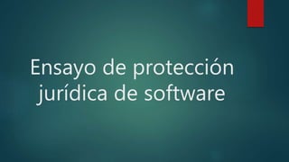 Ensayo de protección
jurídica de software
 