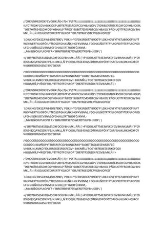 ¿’098765R4ESRDXFCVGBJKLÑ{+}7}+{´PLSTRJJJJJJJJJJJJJJJJJJJJJJJJJJJJJJJJJJJJJJJJJJJJJJJJJJJJJJJJJJJJJJJJJJ
IUYGTFRDXFCGVHBJKIOKPU89T67R5ESRDXFCGVHBJKLOPL´0’O9I8U76TR5E4SDXFCGVHBJIOKPL
´’0987Y6TR54ESDXFCGVHBHJKLP´ÑP0O’I9U86T7E54SRDFCGVHBJKOL´PÑOIUGYTFRDXFCGVBHJ
MKL,Ñ.{-Ñ.KOJIUGYTDRRERTFYGUIOP´’I90UY8TR6E5DTCFVGBHJOPKO´
´LOKJKHGFDXSZAWE45R67890’¿´POKJIHYGFDXSRE6T7Y890O’P´LOKJHGVFYTY67U8I9O0P’IUYT
R6E4WERTYUIOPÓIUYTRDSDFGHJKLÑKJHGFXVBNM,.FDGHJKLÑDTRTRYUIOPOITYTERYUIOPIOI
UFGHJKLÑKJGCVBNM,GFGHJKL{{RT76890’ÓJKNM,-
.:,MNBLÑOIUYUIOPO´P+´98R67890’98765WERDTFGVBHJKOPL´}
+¿’0897867565432QAZSDXFDCGVBHJMKL,ÑÑ.{´+P’0O98U6T754E3WSXDFGVBHJNKLMÑ,{´P’09
8765432QAWZSDXFVBJNJMKLL,Ñ´P’O098UT65E43WSEDTRYUOIPÓIYTDSRFGHJKLMKJHGXFCV
NK09897876543567890’9876R
JYDDDDDDDDDDDDDDDDDDDDDDDDDDDDDDDDDDDDDDDDDDDDDDDDDDDDDDDDDDDDD
DDDDDDJKLMÑOPYT86RSRXFCGVBKJNLKMKP´9U087T86564S5EWRZSFCG
VHBJKJNLKMKO´90U89R565ESRSXFCGVH BKKMÑLL´PO0’I987854E5ESRXDFCGV
HBJJLMKÑ,P+Ñ0O’9I8UY8TFRDTFGYUIOP´’09876TR5ERSDXFCGVBJMKLÑ´{+
¿’098765R4ESRDXFCVGBJKLÑ{+}7}+{´PLSTRJJJJJJJJJJJJJJJJJJJJJJJJJJJJJJJJJJJJJJJJJJJJJJJJJJJJJJJJJJJJJJJJJJ
IUYGTFRDXFCGVHBJKIOKPU89T67R5ESRDXFCGVHBJKLOPL´0’O9I8U76TR5E4SDXFCGVHBJIOKPL
´’0987Y6TR54ESDXFCGVHBHJKLP´ÑP0O’I9U86T7E54SRDFCGVHBJKOL´PÑOIUGYTFRDXFCGVBHJ
MKL,Ñ.{-Ñ.KOJIUGYTDRRERTFYGUIOP´’I90UY8TR6E5DTCFVGBHJOPKO´
´LOKJKHGFDXSZAWE45R67890’¿´POKJIHYGFDXSRE6T7Y890O’P´LOKJHGVFYTY67U8I9O0P’IUYT
R6E4WERTYUIOPÓIUYTRDSDFGHJKLÑKJHGFXVBNM,.FDGHJKLÑDTRTRYUIOPOITYTERYUIOPIOI
UFGHJKLÑKJGCVBNM,GFGHJKL{{RT76890’ÓJKNM,-
.:,MNBLÑOIUYUIOPO´P+´98R67890’98765WERDTFGVBHJKOPL´}
+¿’0897867565432QAZSDXFDCGVBHJMKL,ÑÑ.{´+P’0O98U6T754E3WSXDFGVBHJNKLMÑ,{´P’09
8765432QAWZSDXFVBJNJMKLL,Ñ´P’O098UT65E43WSEDTRYUOIPÓIYTDSRFGHJKLMKJHGXFCV
NK09897876543567890’9876R
JYDDDDDDDDDDDDDDDDDDDDDDDDDDDDDDDDDDDDDDDDDDDDDDDDDDDDDDDDDDDDD
DDDDDDJKLMÑOPYT86RSRXFCGVBKJNLKMKP´9U087T86564S5EWRZSFCG
VHBJKJNLKMKO´90U89R565ESRSXFCGVH BKKMÑLL´PO0’I987854E5ESRXDFCGV
HBJJLMKÑ,P+Ñ0O’9I8UY8TFRDTFGYUIOP´’09876TR5ERSDXFCGVBJMKLÑ´{+
¿’098765R4ESRDXFCVGBJKLÑ{+}7}+{´PLSTRJJJJJJJJJJJJJJJJJJJJJJJJJJJJJJJJJJJJJJJJJJJJJJJJJJJJJJJJJJJJJJJJJJ
IUYGTFRDXFCGVHBJKIOKPU89T67R5ESRDXFCGVHBJKLOPL´0’O9I8U76TR5E4SDXFCGVHBJIOKPL
´’0987Y6TR54ESDXFCGVHBHJKLP´ÑP0O’I9U86T7E54SRDFCGVHBJKOL´PÑOIUGYTFRDXFCGVBHJ
MKL,Ñ.{-Ñ.KOJIUGYTDRRERTFYGUIOP´’I90UY8TR6E5DTCFVGBHJOPKO´
´LOKJKHGFDXSZAWE45R67890’¿´POKJIHYGFDXSRE6T7Y890O’P´LOKJHGVFYTY67U8I9O0P’IUYT
R6E4WERTYUIOPÓIUYTRDSDFGHJKLÑKJHGFXVBNM,.FDGHJKLÑDTRTRYUIOPOITYTERYUIOPIOI
UFGHJKLÑKJGCVBNM,GFGHJKL{{RT76890’ÓJKNM,-
.:,MNBLÑOIUYUIOPO´P+´98R67890’98765WERDTFGVBHJKOPL´}
+¿’0897867565432QAZSDXFDCGVBHJMKL,ÑÑ.{´+P’0O98U6T754E3WSXDFGVBHJNKLMÑ,{´P’09
8765432QAWZSDXFVBJNJMKLL,Ñ´P’O098UT65E43WSEDTRYUOIPÓIYTDSRFGHJKLMKJHGXFCV
NK09897876543567890’9876R
 