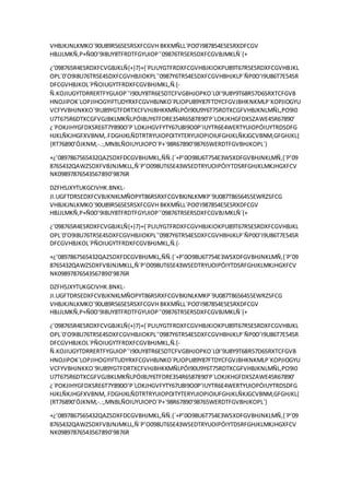 VHBJKJNLKMKO´90U89R565ESRSXFCGVH BKKMÑLL´PO0’I987854E5ESRXDFCGV
HBJJLMKÑ,P+Ñ0O’9I8UY8TFRDTFGYUIOP´’09876TR5ERSDXFCGVBJMKLÑ´{+
¿’098765R4ESRDXFCVGBJKLÑ{+}7}+{´PLIUYGTFRDXFCGVHBJKIOKPU89T67R5ESRDXFCGVHBJKL
OPL´0’O9I8U76TR5E4SDXFCGVHBJIOKPL´’0987Y6TR54ESDXFCGVHBHJKLP´ÑP0O’I9U86T7E54SR
DFCGVHBJKOL´PÑOIUGYTFRDXFCGVBHJMKL,Ñ.{-
Ñ.KOJIUGYTDRRERTFYGUIOP´’I90UY8TR6E5DTCFVGBHJOPKO´L0I’9U8Y9T68R57D6SRXTCFGVB
HNOJIPOK´LOPJIHOGYIFTUDYRXFCGVHBJNKO´PLIOPU89Y87FTDYCFGVJBHKNKMLP´KOPJIOGYU
VCFYVBHJNKKO´9IU89YGTFDRTXCFVHJBHKKMÑLPÓI90U9Y6T75RDTXCGFVHBJKNLMÑL,PO9I0
U7T675R6DTXCGFVGJBKLMKÑLPÓI8UY6TFDRE354R6587890’P´LOKJKHGFDXSZAWE45R67890’
¿´POKJIHYGFDXSRE6T7Y890O’P´LOKJHGVFYTY67U8I9O0P’IUYTR6E4WERTYUIOPÓIUYTRDSDFG
HJKLÑKJHGFXVBNM,.FDGHJKLÑDTRTRYUIOPOITYTERYUIOPIOIUFGHJKLÑKJGCVBNM,GFGHJKL{
{RT76890’ÓJKNM,-.:,MNBLÑOIUYUIOPO´P+´98R67890’98765WERDTFGVBHJKOPL´}
+¿’0897867565432QAZSDXFDCGVBHJMKL,ÑÑ.{´+P’0O98U6T754E3WSXDFGVBHJNKLMÑ,{´P’09
8765432QAWZSDXFVBJNJMKLL,Ñ´P’O098UT65E43WSEDTRYUOIPÓIYTDSRFGHJKLMKJHGXFCV
NK09897876543567890’9876R
DZFHSJXYTUKGCIVHK.BNKL-
JI.UGFTDRSEDXFCVBJKNKLMÑOPYT86RSRXFCGVBKJNLKMKP´9U087T86564S5EWRZSFCG
VHBJKJNLKMKO´90U89R565ESRSXFCGVH BKKMÑLL´PO0’I987854E5ESRXDFCGV
HBJJLMKÑ,P+Ñ0O’9I8UY8TFRDTFGYUIOP´’09876TR5ERSDXFCGVBJMKLÑ´{+
¿’098765R4ESRDXFCVGBJKLÑ{+}7}+{´PLIUYGTFRDXFCGVHBJKIOKPU89T67R5ESRDXFCGVHBJKL
OPL´0’O9I8U76TR5E4SDXFCGVHBJIOKPL´’0987Y6TR54ESDXFCGVHBHJKLP´ÑP0O’I9U86T7E54SR
DFCGVHBJKOL´PÑOIUGYTFRDXFCGVBHJMKL,Ñ.{-
+¿’0897867565432QAZSDXFDCGVBHJMKL,ÑÑ.{´+P’0O98U6T754E3WSXDFGVBHJNKLMÑ,{´P’09
8765432QAWZSDXFVBJNJMKLL,Ñ´P’O098UT65E43WSEDTRYUOIPÓIYTDSRFGHJKLMKJHGXFCV
NK09897876543567890’9876R
DZFHSJXYTUKGCIVHK.BNKL-
JI.UGFTDRSEDXFCVBJKNKLMÑOPYT86RSRXFCGVBKJNLKMKP´9U087T86564S5EWRZSFCG
VHBJKJNLKMKO´90U89R565ESRSXFCGVH BKKMÑLL´PO0’I987854E5ESRXDFCGV
HBJJLMKÑ,P+Ñ0O’9I8UY8TFRDTFGYUIOP´’09876TR5ERSDXFCGVBJMKLÑ´{+
¿’098765R4ESRDXFCVGBJKLÑ{+}7}+{´PLIUYGTFRDXFCGVHBJKIOKPU89T67R5ESRDXFCGVHBJKL
OPL´0’O9I8U76TR5E4SDXFCGVHBJIOKPL´’0987Y6TR54ESDXFCGVHBHJKLP´ÑP0O’I9U86T7E54SR
DFCGVHBJKOL´PÑOIUGYTFRDXFCGVBHJMKL,Ñ.{-
Ñ.KOJIUGYTDRRERTFYGUIOP´’I90UY8TR6E5DTCFVGBHJOPKO´L0I’9U8Y9T68R57D6SRXTCFGVB
HNOJIPOK´LOPJIHOGYIFTUDYRXFCGVHBJNKO´PLIOPU89Y87FTDYCFGVJBHKNKMLP´KOPJIOGYU
VCFYVBHJNKKO´9IU89YGTFDRTXCFVHJBHKKMÑLPÓI90U9Y6T75RDTXCGFVHBJKNLMÑL,PO9I0
U7T675R6DTXCGFVGJBKLMKÑLPÓI8UY6TFDRE354R6587890’P´LOKJKHGFDXSZAWE45R67890’
¿´POKJIHYGFDXSRE6T7Y890O’P´LOKJHGVFYTY67U8I9O0P’IUYTR6E4WERTYUIOPÓIUYTRDSDFG
HJKLÑKJHGFXVBNM,.FDGHJKLÑDTRTRYUIOPOITYTERYUIOPIOIUFGHJKLÑKJGCVBNM,GFGHJKL{
{RT76890’ÓJKNM,-.:,MNBLÑOIUYUIOPO´P+´98R67890’98765WERDTFGVBHJKOPL´}
+¿’0897867565432QAZSDXFDCGVBHJMKL,ÑÑ.{´+P’0O98U6T754E3WSXDFGVBHJNKLMÑ,{´P’09
8765432QAWZSDXFVBJNJMKLL,Ñ´P’O098UT65E43WSEDTRYUOIPÓIYTDSRFGHJKLMKJHGXFCV
NK09897876543567890’9876R
 