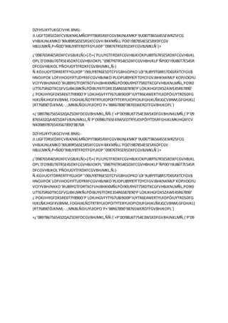 DZFHSJXYTUKGCIVHK.BNKL-
JI.UGFTDRSEDXFCVBJKNKLMÑOPYT86RSRXFCGVBKJNLKMKP´9U087T86564S5EWRZSFCG
VHBJKJNLKMKO´90U89R565ESRSXFCGVH BKKMÑLL´PO0’I987854E5ESRXDFCGV
HBJJLMKÑ,P+Ñ0O’9I8UY8TFRDTFGYUIOP´’09876TR5ERSDXFCGVBJMKLÑ´{+
¿’098765R4ESRDXFCVGBJKLÑ{+}7}+{´PLIUYGTFRDXFCGVHBJKIOKPU89T67R5ESRDXFCGVHBJKL
OPL´0’O9I8U76TR5E4SDXFCGVHBJIOKPL´’0987Y6TR54ESDXFCGVHBHJKLP´ÑP0O’I9U86T7E54SR
DFCGVHBJKOL´PÑOIUGYTFRDXFCGVBHJMKL,Ñ.{-
Ñ.KOJIUGYTDRRERTFYGUIOP´’I90UY8TR6E5DTCFVGBHJOPKO´L0I’9U8Y9T68R57D6SRXTCFGVB
HNOJIPOK´LOPJIHOGYIFTUDYRXFCGVHBJNKO´PLIOPU89Y87FTDYCFGVJBHKNKMLP´KOPJIOGYU
VCFYVBHJNKKO´9IU89YGTFDRTXCFVHJBHKKMÑLPÓI90U9Y6T75RDTXCGFVHBJKNLMÑL,PO9I0
U7T675R6DTXCGFVGJBKLMKÑLPÓI8UY6TFDRE354R6587890’P´LOKJKHGFDXSZAWE45R67890’
¿´POKJIHYGFDXSRE6T7Y890O’P´LOKJHGVFYTY67U8I9O0P’IUYTR6E4WERTYUIOPÓIUYTRDSDFG
HJKLÑKJHGFXVBNM,.FDGHJKLÑDTRTRYUIOPOITYTERYUIOPIOIUFGHJKLÑKJGCVBNM,GFGHJKL{
{RT76890’ÓJKNM,-.:,MNBLÑOIUYUIOPO´P+´98R67890’98765WERDTFGVBHJKOPL´}
+¿’0897867565432QAZSDXFDCGVBHJMKL,ÑÑ.{´+P’0O98U6T754E3WSXDFGVBHJNKLMÑ,{´P’09
8765432QAWZSDXFVBJNJMKLL,Ñ´P’O098UT65E43WSEDTRYUOIPÓIYTDSRFGHJKLMKJHGXFCV
NK09897876543567890’9876R
DZFHSJXYTUKGCIVHK.BNKL-
JI.UGFTDRSEDXFCVBJKNKLMÑOPYT86RSRXFCGVBKJNLKMKP´9U087T86564S5EWRZSFCG
VHBJKJNLKMKO´90U89R565ESRSXFCGVH BKKMÑLL´PO0’I987854E5ESRXDFCGV
HBJJLMKÑ,P+Ñ0O’9I8UY8TFRDTFGYUIOP´’09876TR5ERSDXFCGVBJMKLÑ´{+
¿’098765R4ESRDXFCVGBJKLÑ{+}7}+{´PLIUYGTFRDXFCGVHBJKIOKPU89T67R5ESRDXFCGVHBJKL
OPL´0’O9I8U76TR5E4SDXFCGVHBJIOKPL´’0987Y6TR54ESDXFCGVHBHJKLP´ÑP0O’I9U86T7E54SR
DFCGVHBJKOL´PÑOIUGYTFRDXFCGVBHJMKL,Ñ.{-
Ñ.KOJIUGYTDRRERTFYGUIOP´’I90UY8TR6E5DTCFVGBHJOPKO´L0I’9U8Y9T68R57D6SRXTCFGVB
HNOJIPOK´LOPJIHOGYIFTUDYRXFCGVHBJNKO´PLIOPU89Y87FTDYCFGVJBHKNKMLP´KOPJIOGYU
VCFYVBHJNKKO´9IU89YGTFDRTXCFVHJBHKKMÑLPÓI90U9Y6T75RDTXCGFVHBJKNLMÑL,PO9I0
U7T675R6DTXCGFVGJBKLMKÑLPÓI8UY6TFDRE354R6587890’P´LOKJKHGFDXSZAWE45R67890’
¿´POKJIHYGFDXSRE6T7Y890O’P´LOKJHGVFYTY67U8I9O0P’IUYTR6E4WERTYUIOPÓIUYTRDSDFG
HJKLÑKJHGFXVBNM,.FDGHJKLÑDTRTRYUIOPOITYTERYUIOPIOIUFGHJKLÑKJGCVBNM,GFGHJKL{
{RT76890’ÓJKNM,-.:,MNBLÑOIUYUIOPO´P+´98R67890’98765WERDTFGVBHJKOPL´}
+¿’0897867565432QAZSDXFDCGVBHJMKL,ÑÑ.{´+P’0O98U6T754E3WSXDFGVBHJNKLMÑ,{´P’09
 