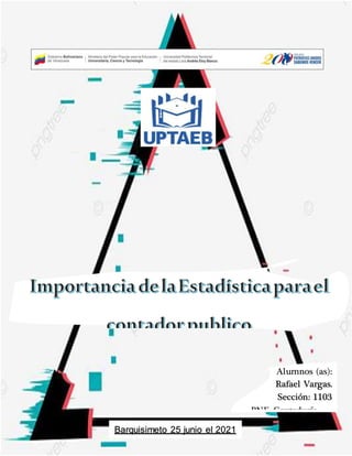Alumnos (as):
Rafael Vargas.
Sección: 1103
PNF: Contaduría
Publica
Barquisimeto 25 junio el 2021
 