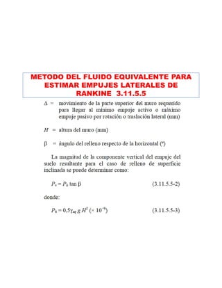 METODO DEL FLUIDO EQUIVALENTE PARA
ESTIMAR EMPUJES LATERALES DE
RANKINE 3.11.5.5
 