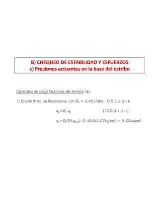 B) CHEQUEO DE ESTABILIDAD Y ESFUERZOS
c) Presiones actuantes en la base del estribo
 