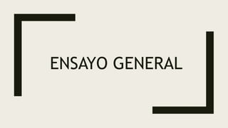 ENSAYO GENERAL
 